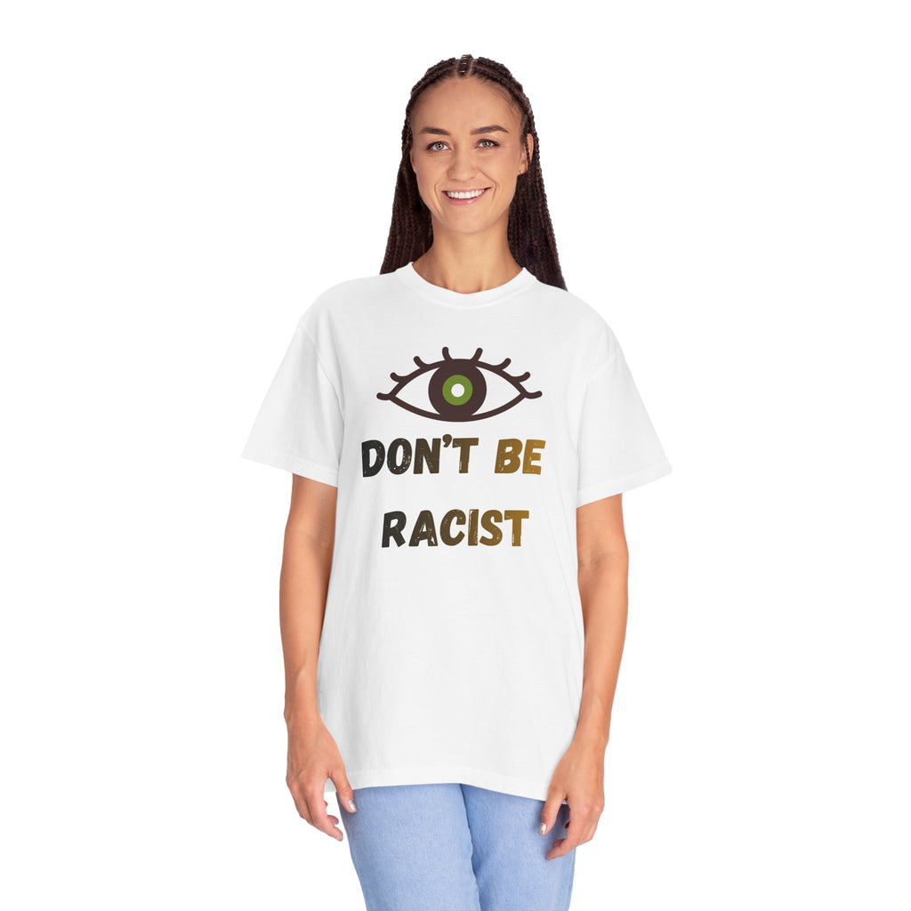 Don't Be Racist T-shirt — Eye Graphic Anti-Racism Tee