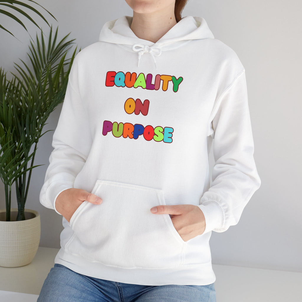 Equality On Purpose Hoodie — Colorful Pride Message Pullover