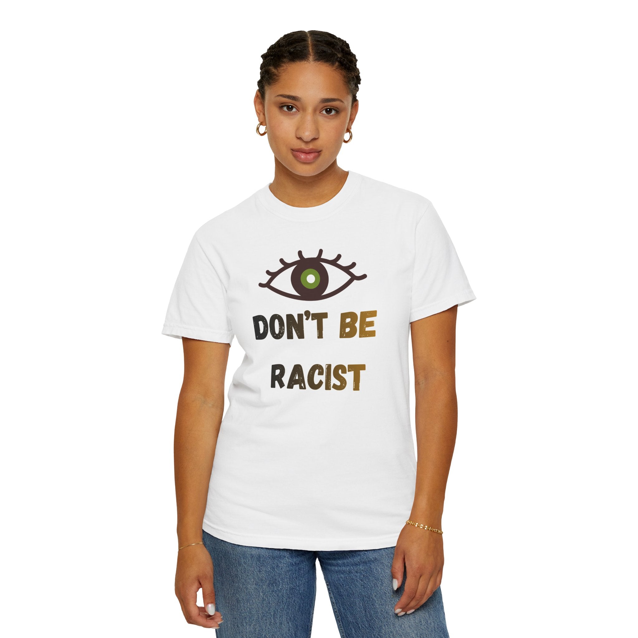 Don't Be Racist T-shirt — Eye Graphic Anti-Racism Tee