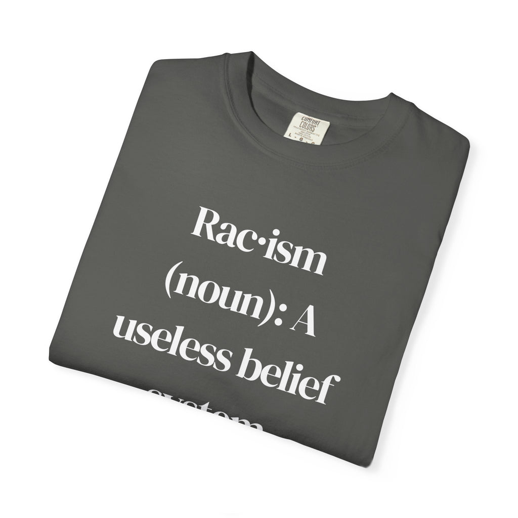 Anti-Racism Statement T-Shirt — "Rac·ism (noun): A useless belief system"