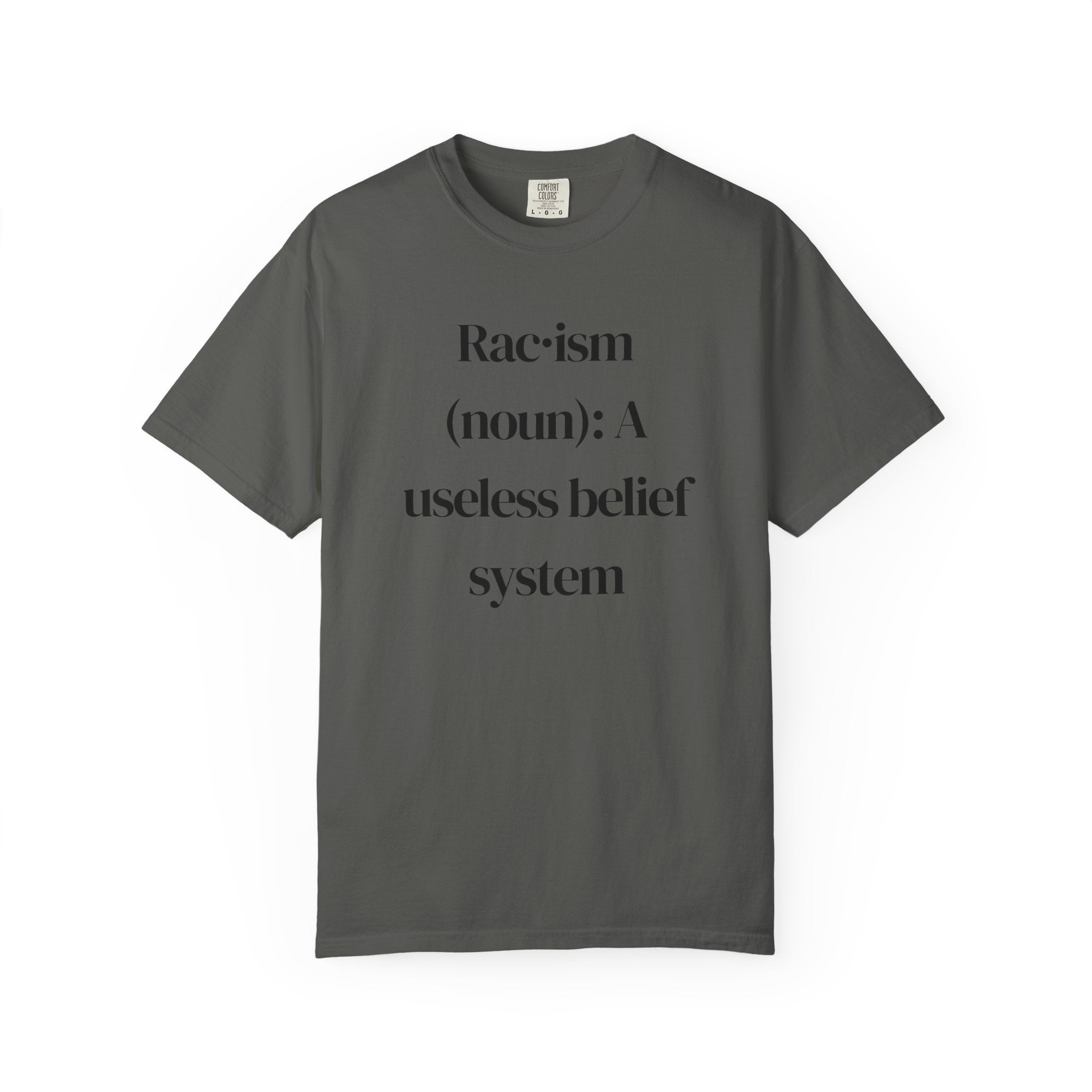 Anti-Racism Definition T-Shirt — “Rac·ism (noun): A useless belief system”