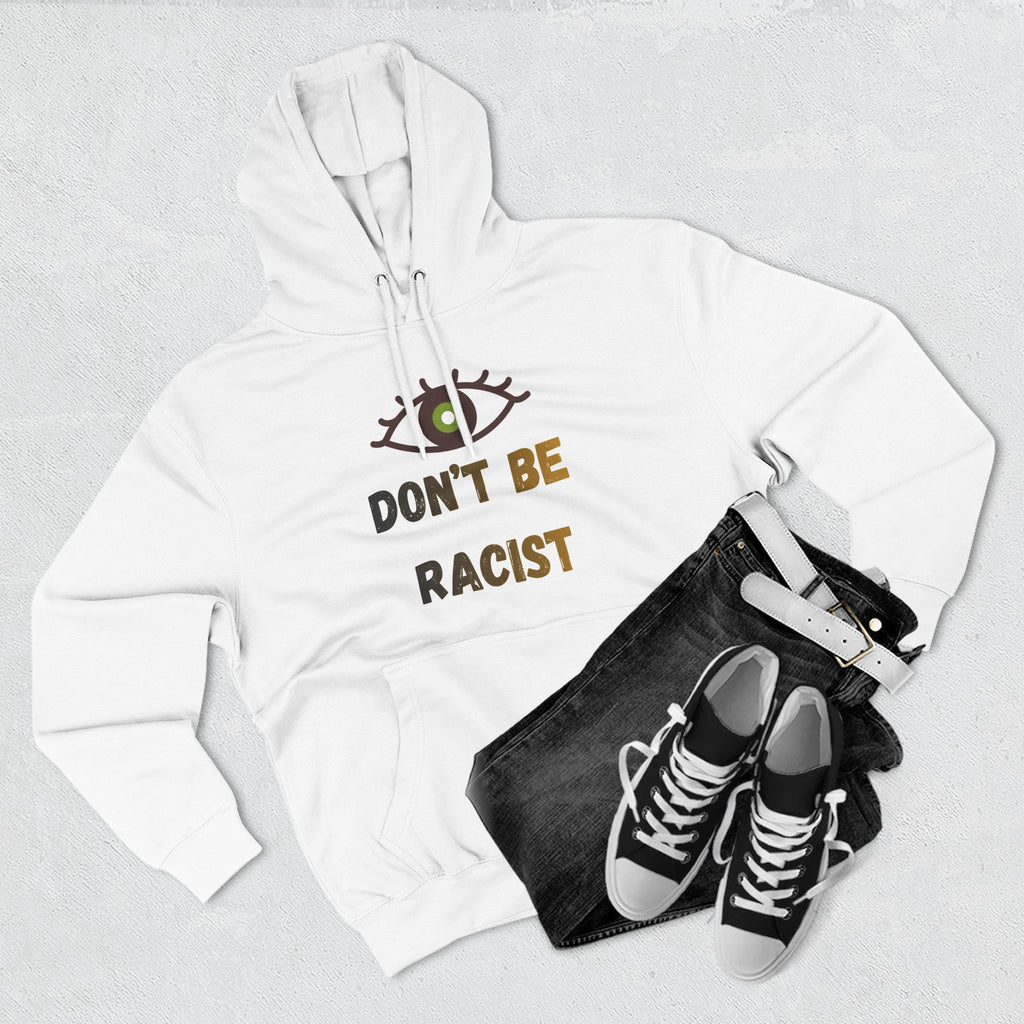 Don't Be Racist Hooded Sweatshirt
