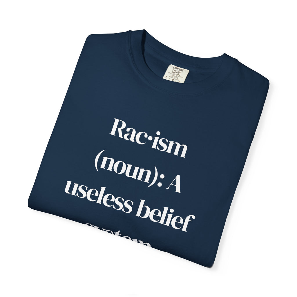 Anti-Racism Statement T-Shirt — "Rac·ism (noun): A useless belief system"
