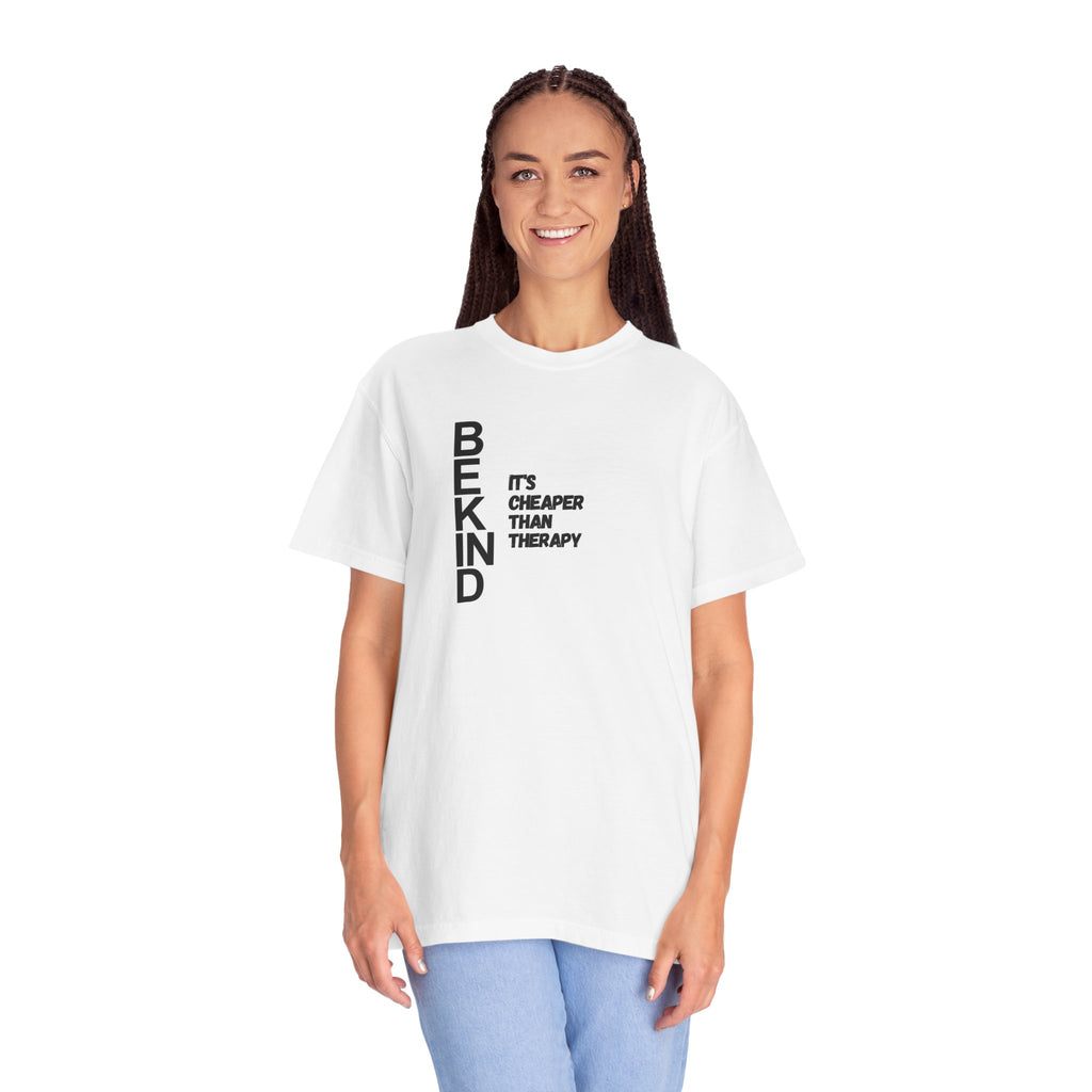 Be Kind “It’s Cheaper Than Therapy” T-Shirt