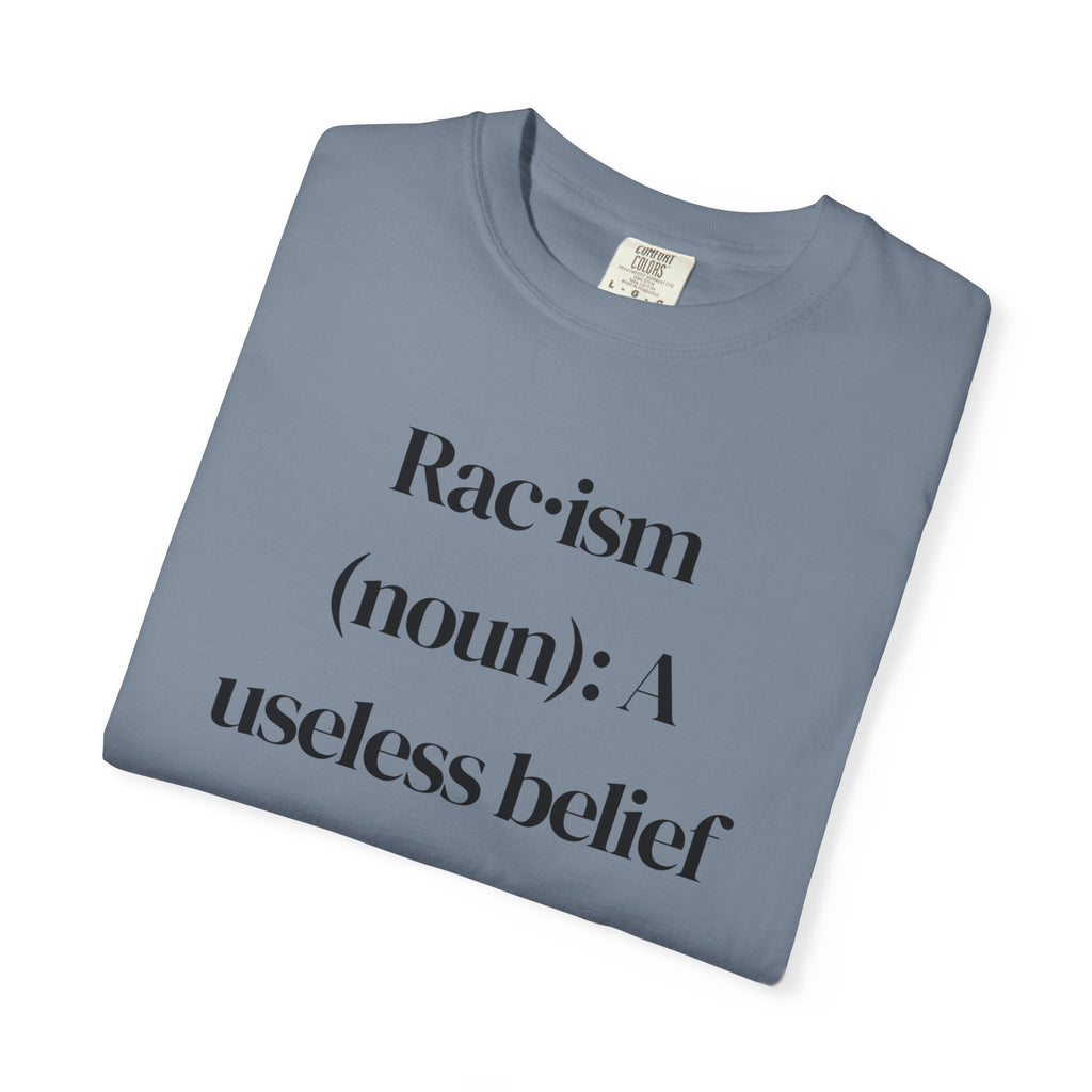 Anti-Racism Definition T-Shirt — “Rac·ism (noun): A useless belief system”