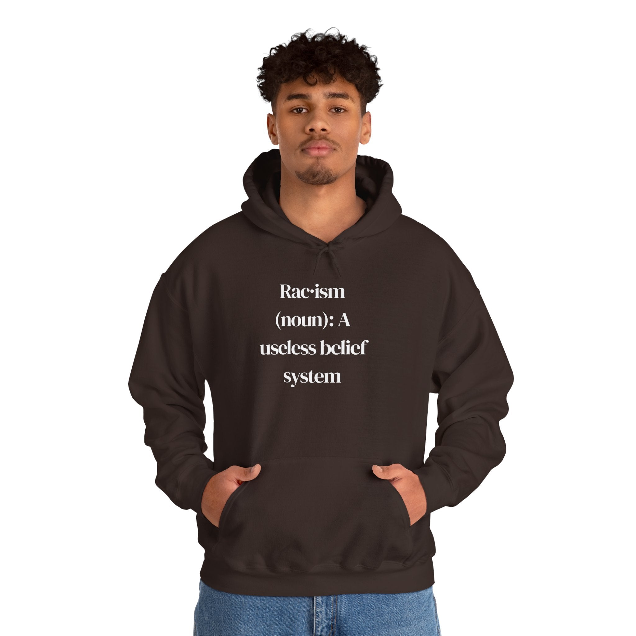 Anti-Racism Hoodie — “Racism (noun): A useless belief system” Statement Sweatshirt
