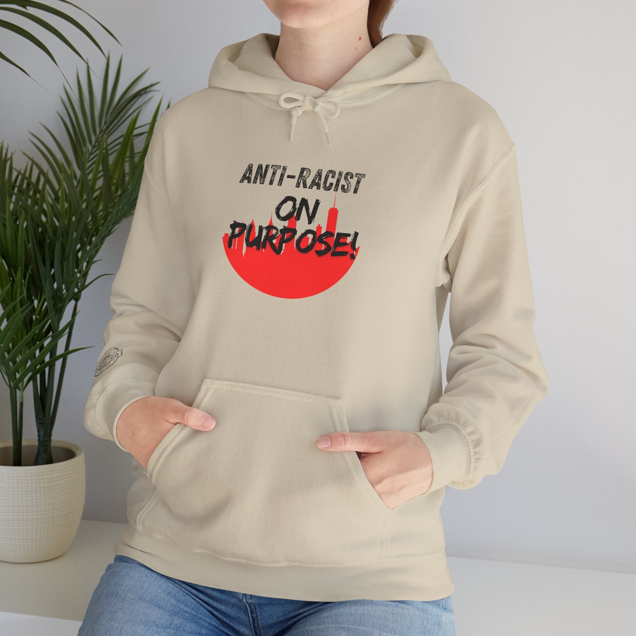 Anti-Racist On Purpose Hoodie — We are all the same!