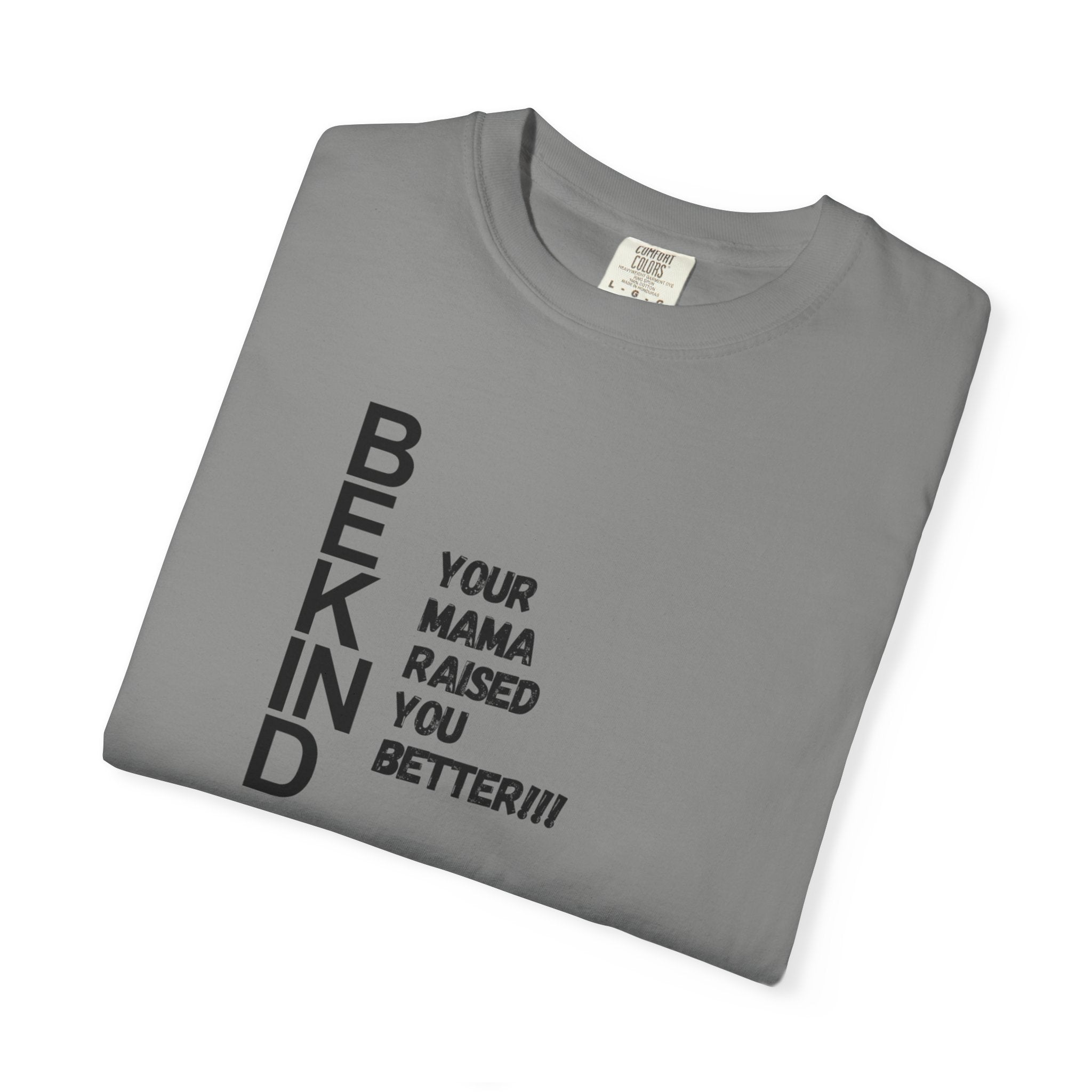 BE KIND T-Shirt — "Your Mama Raised You Better!!!" Casual Graphic Tee, Positive Message Gift