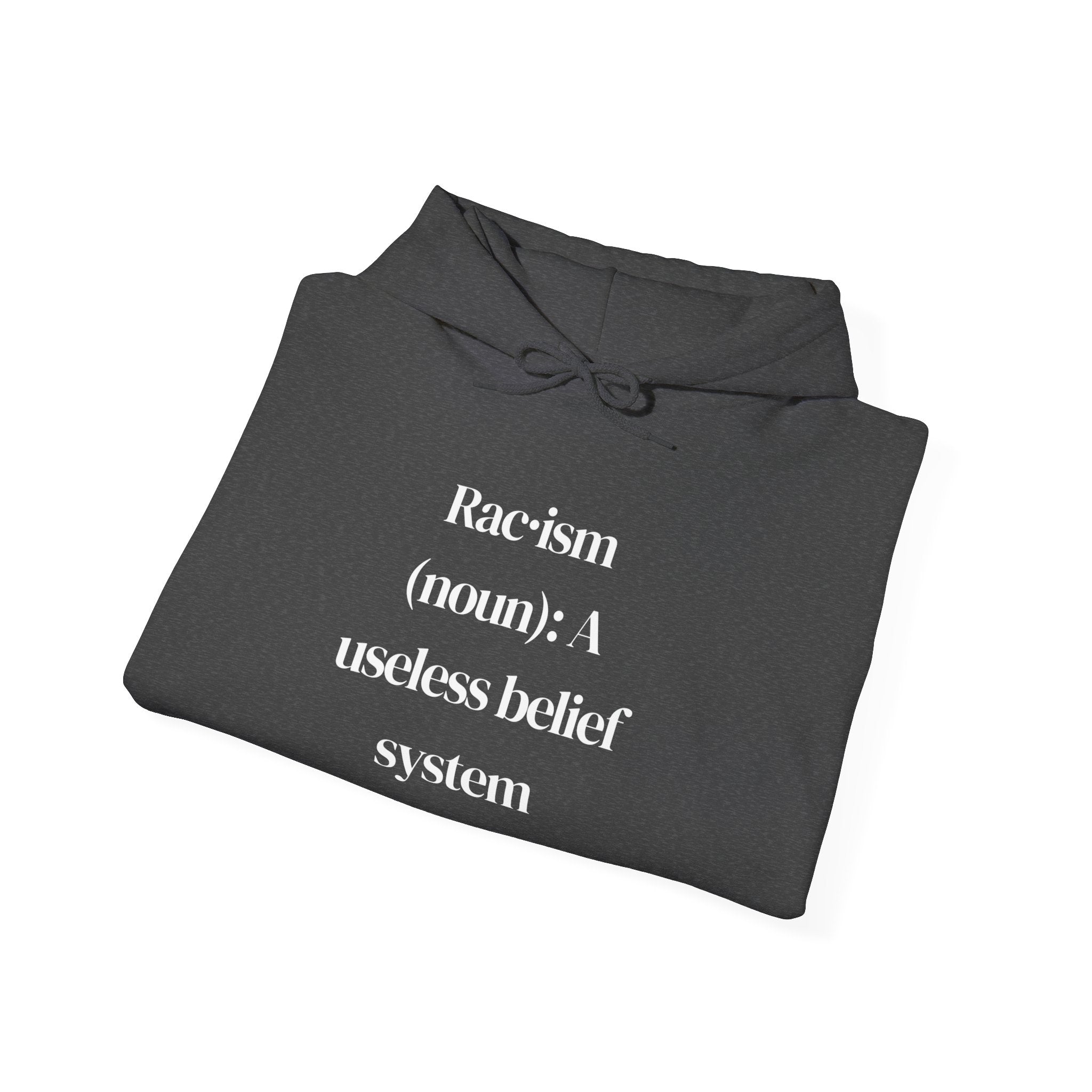 Anti-Racism Hoodie — “Racism (noun): A useless belief system” Statement Sweatshirt