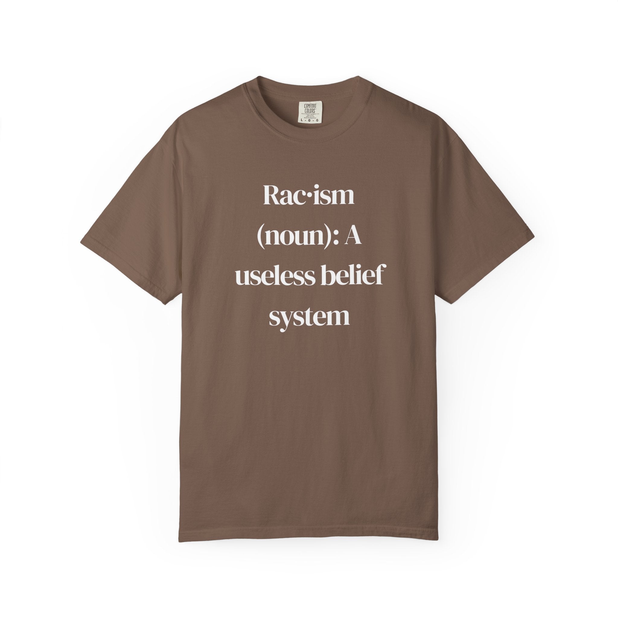 Anti-Racism Statement T-Shirt — "Rac·ism (noun): A useless belief system"