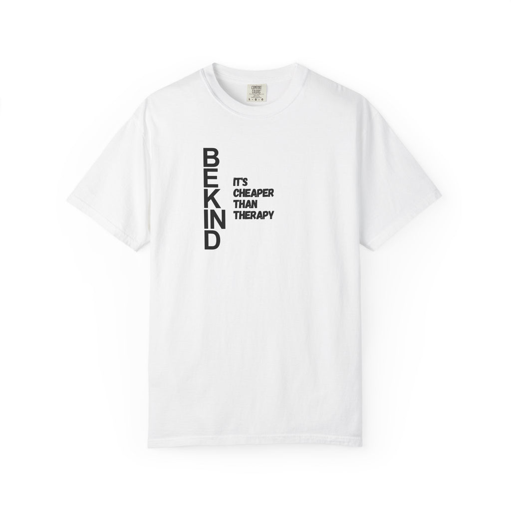 Be Kind “It’s Cheaper Than Therapy” T-Shirt