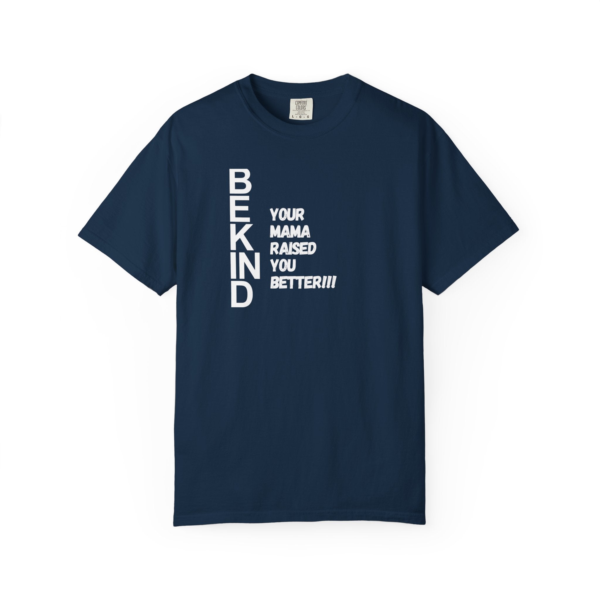 T-Shirt — "Be Kind: Your Mama Raised You Better" Graphic Tee