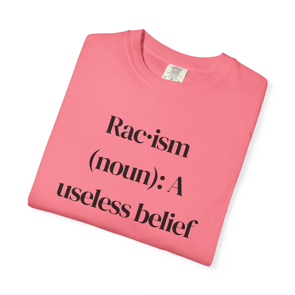 Anti-Racism Definition T-Shirt — “Rac·ism (noun): A useless belief system”