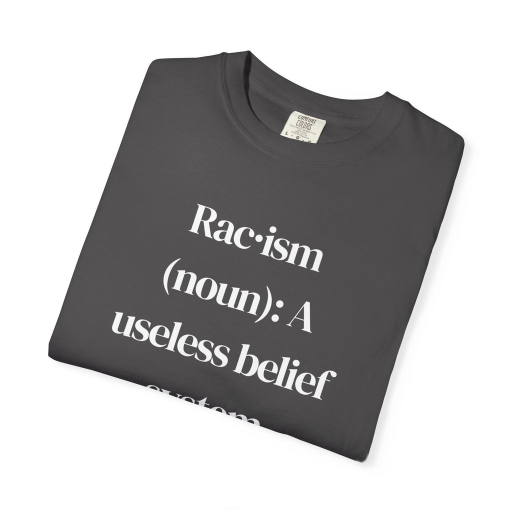 Anti-Racism Statement T-Shirt — "Rac·ism (noun): A useless belief system"