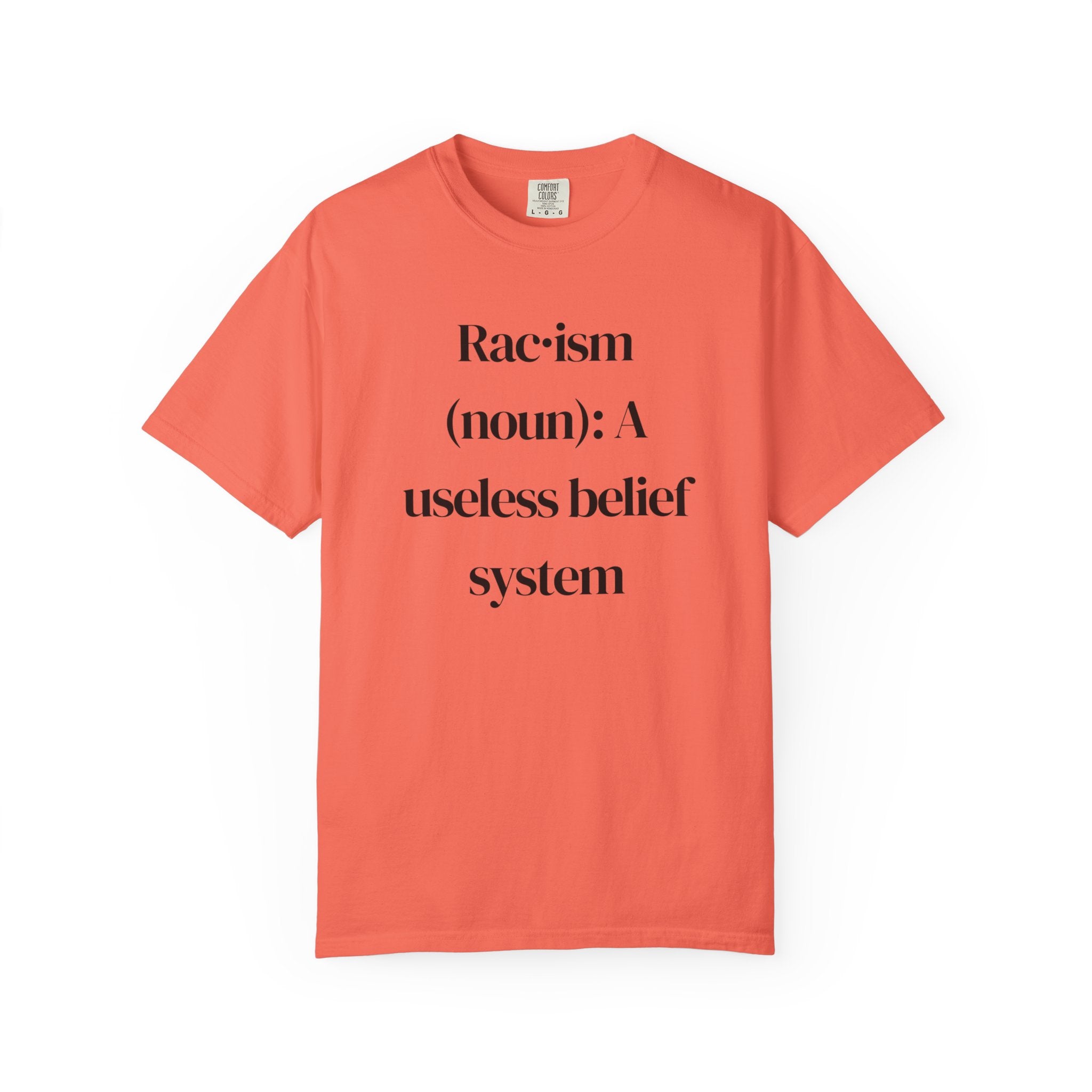 Anti-Racism Definition T-Shirt — “Rac·ism (noun): A useless belief system”