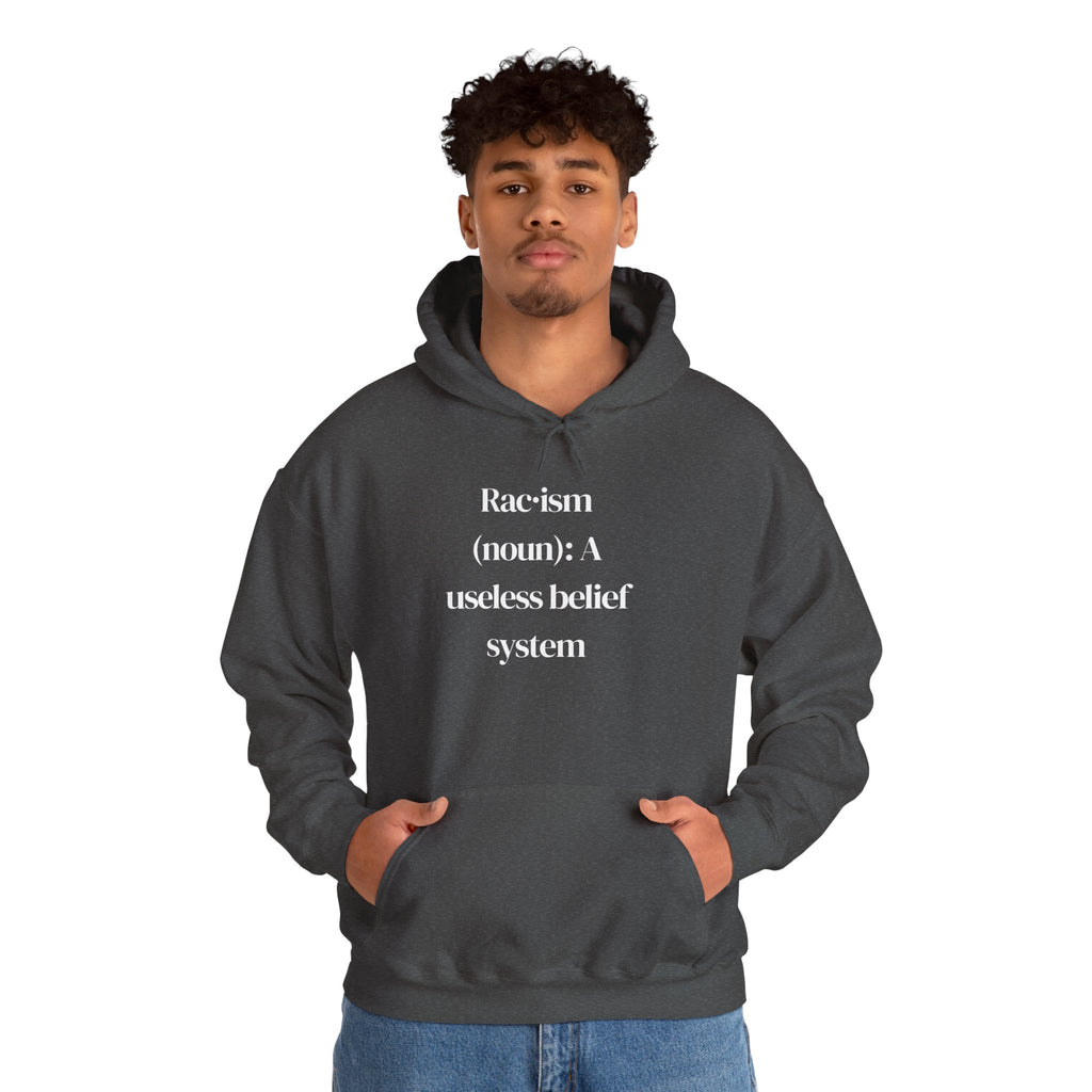 Anti-Racism Hoodie — “Racism (noun): A useless belief system” Statement Sweatshirt