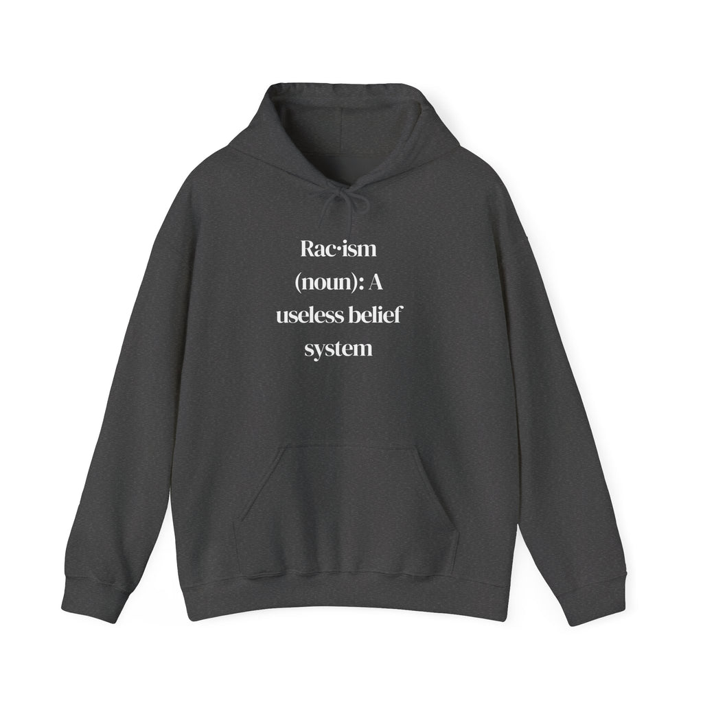 Anti-Racism Hoodie — “Racism (noun): A useless belief system” Statement Sweatshirt