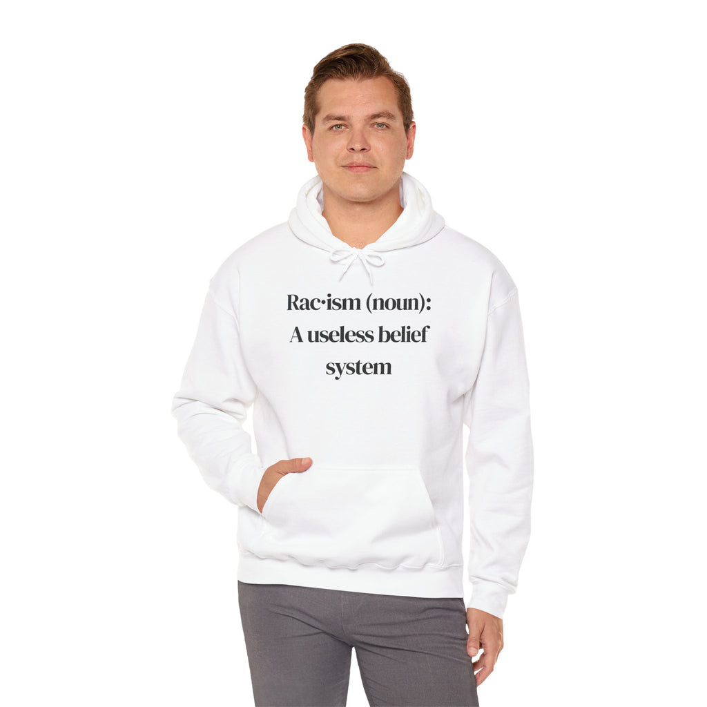 Anti-Racism Hoodie — "Racism (noun): A useless belief system" Statement Pullover