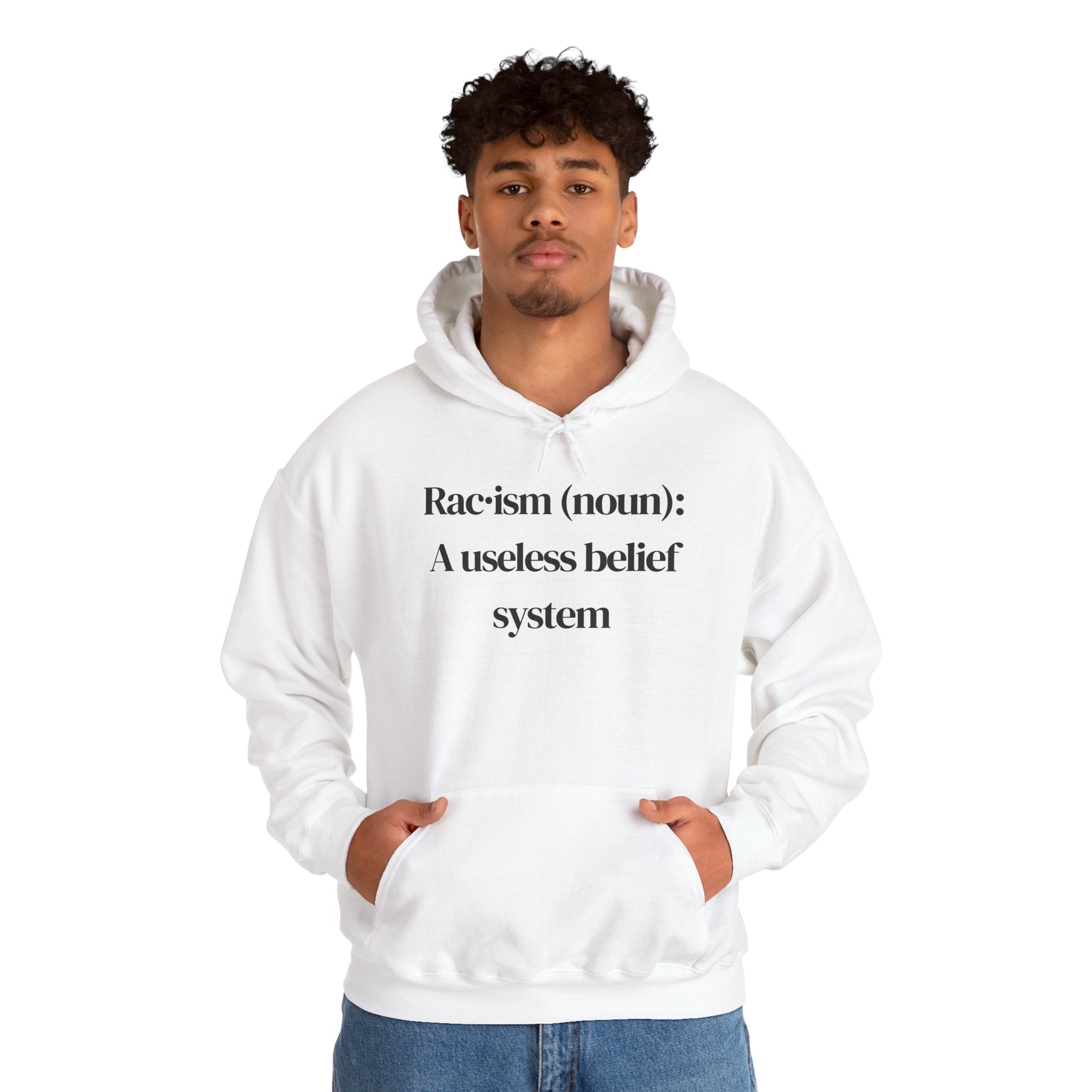 Anti-Racism Hoodie — "Racism (noun): A useless belief system" Statement Pullover