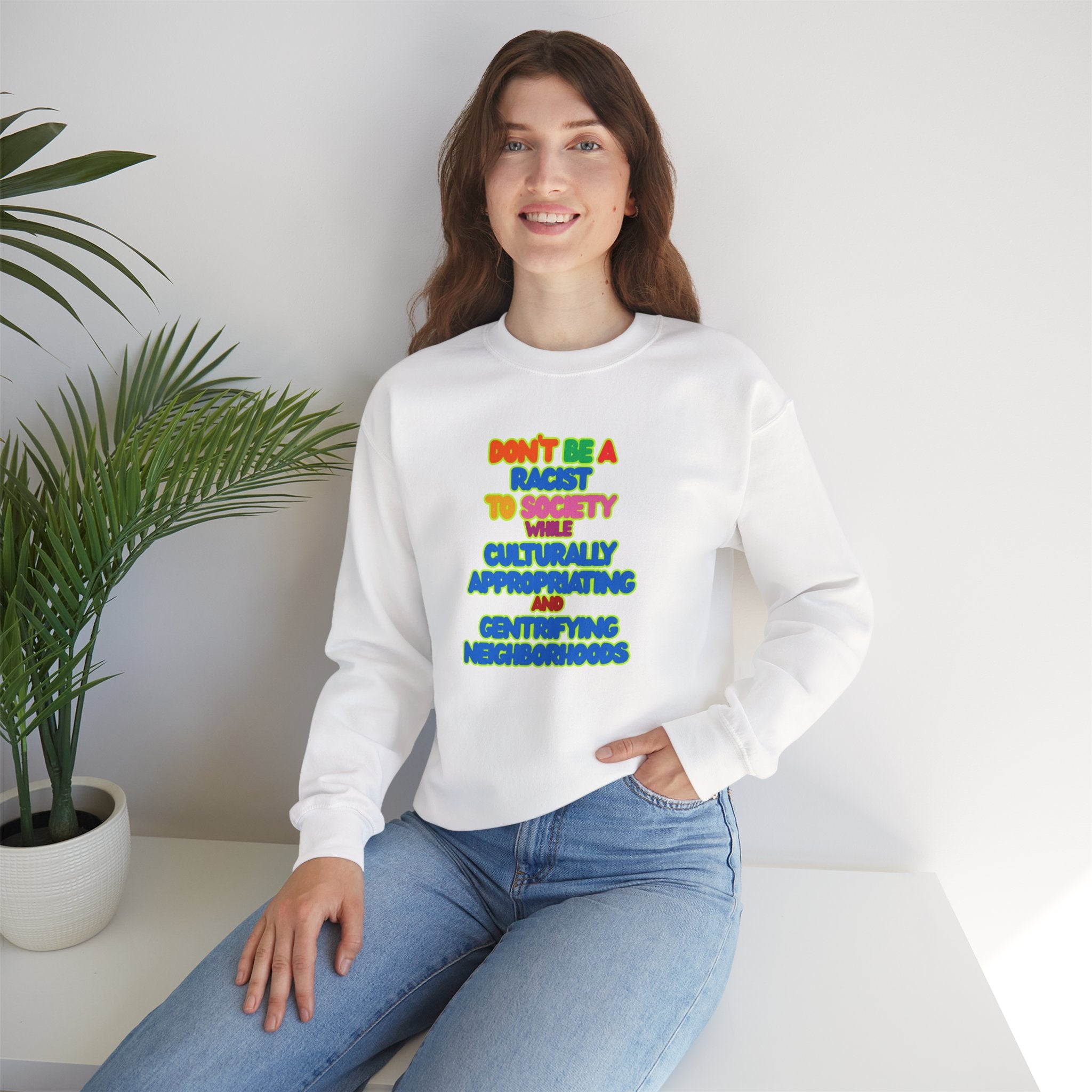 "Don’t Be a Racist to Society" Sweatshirt