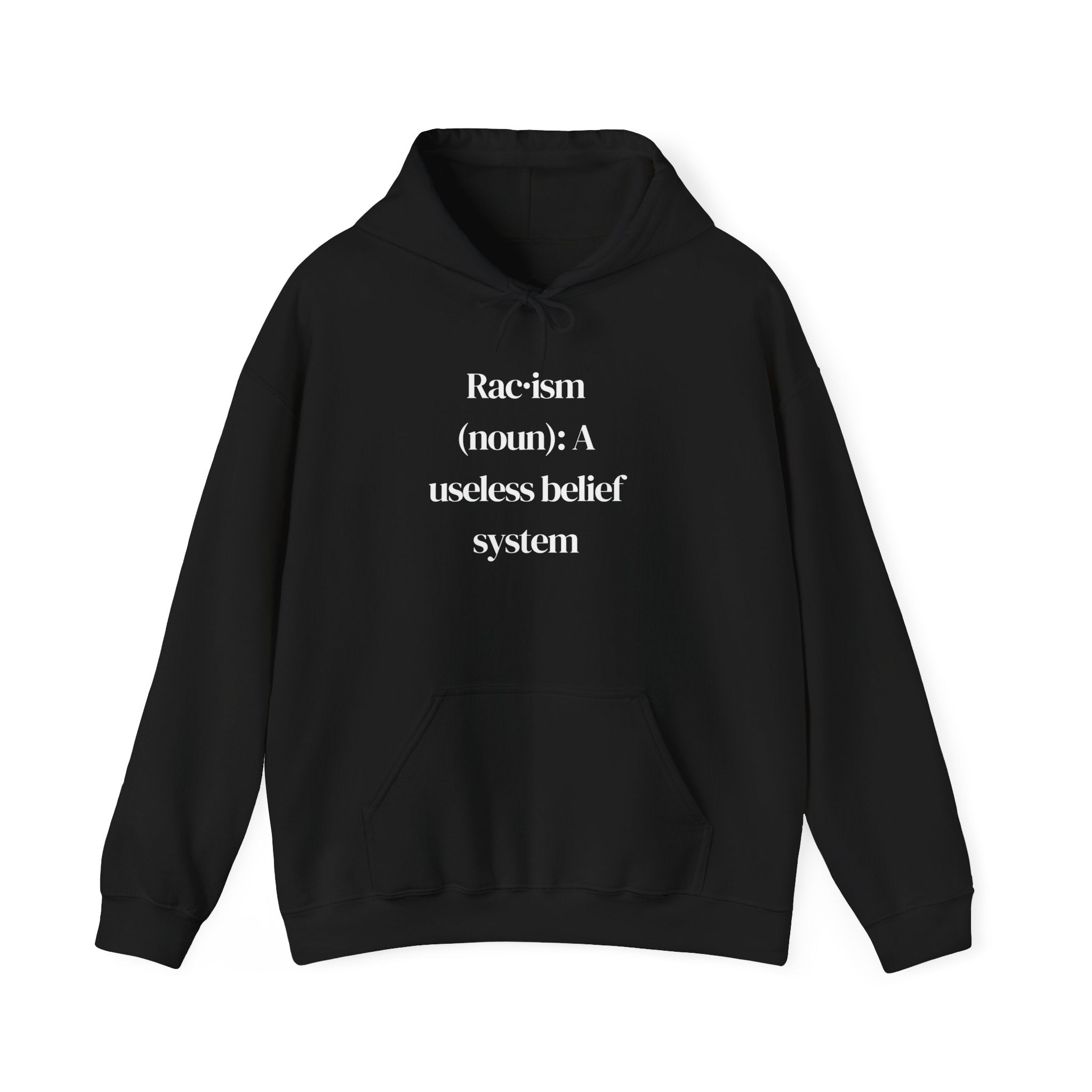Anti-Racism Hoodie — “Racism (noun): A useless belief system” Statement Sweatshirt