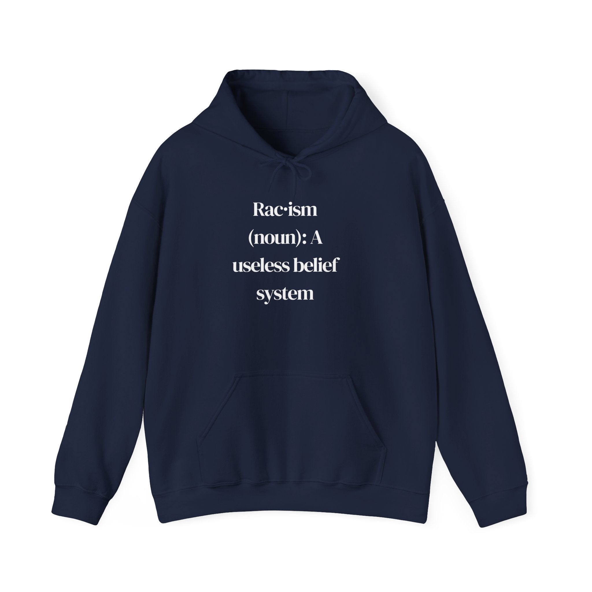 Anti-Racism Hoodie — “Racism (noun): A useless belief system” Statement Sweatshirt