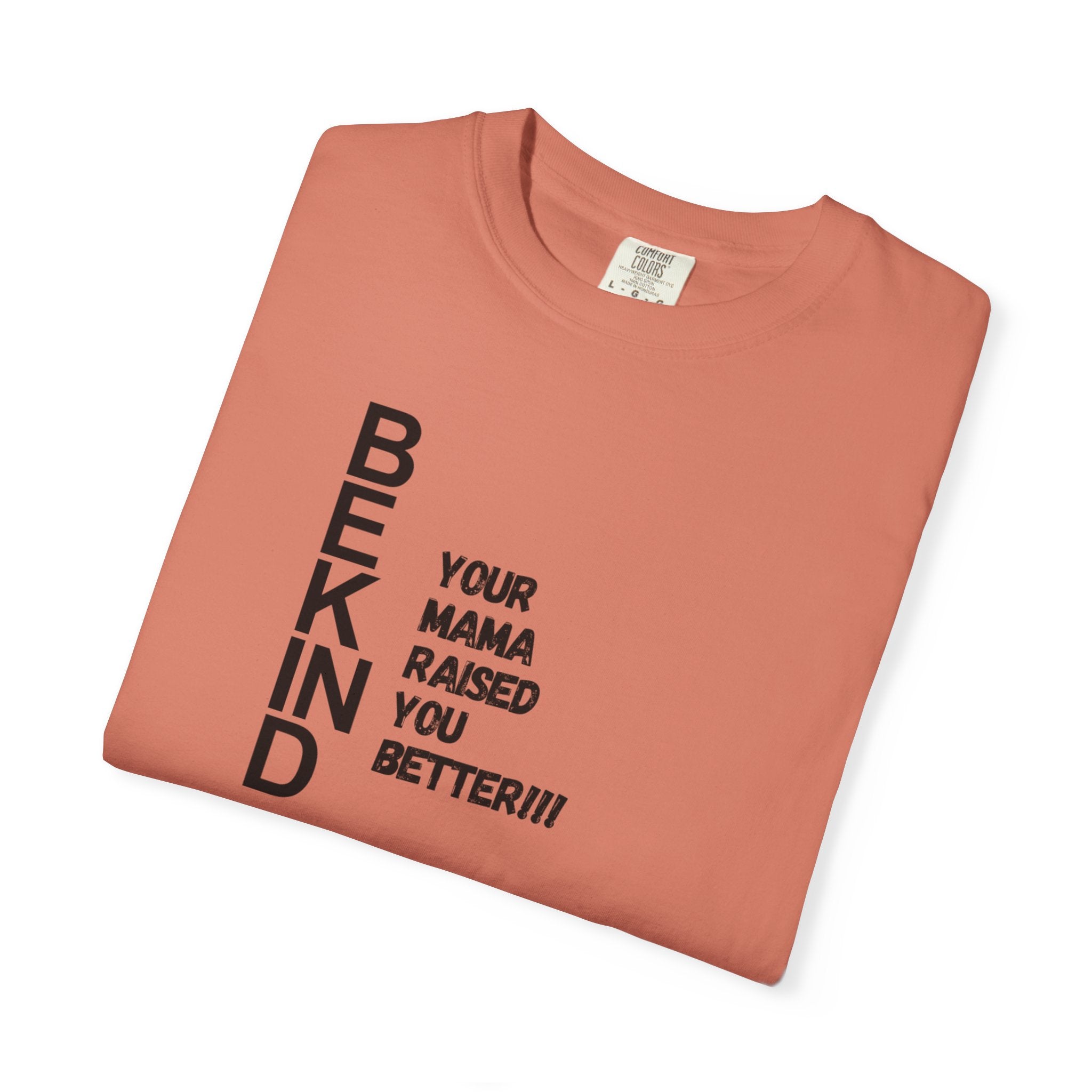 BE KIND T-Shirt — "Your Mama Raised You Better!!!" Casual Graphic Tee, Positive Message Gift