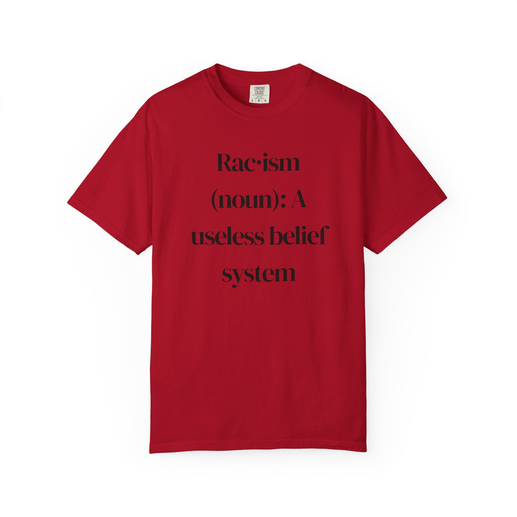 Anti-Racism Definition T-Shirt — “Rac·ism (noun): A useless belief system”