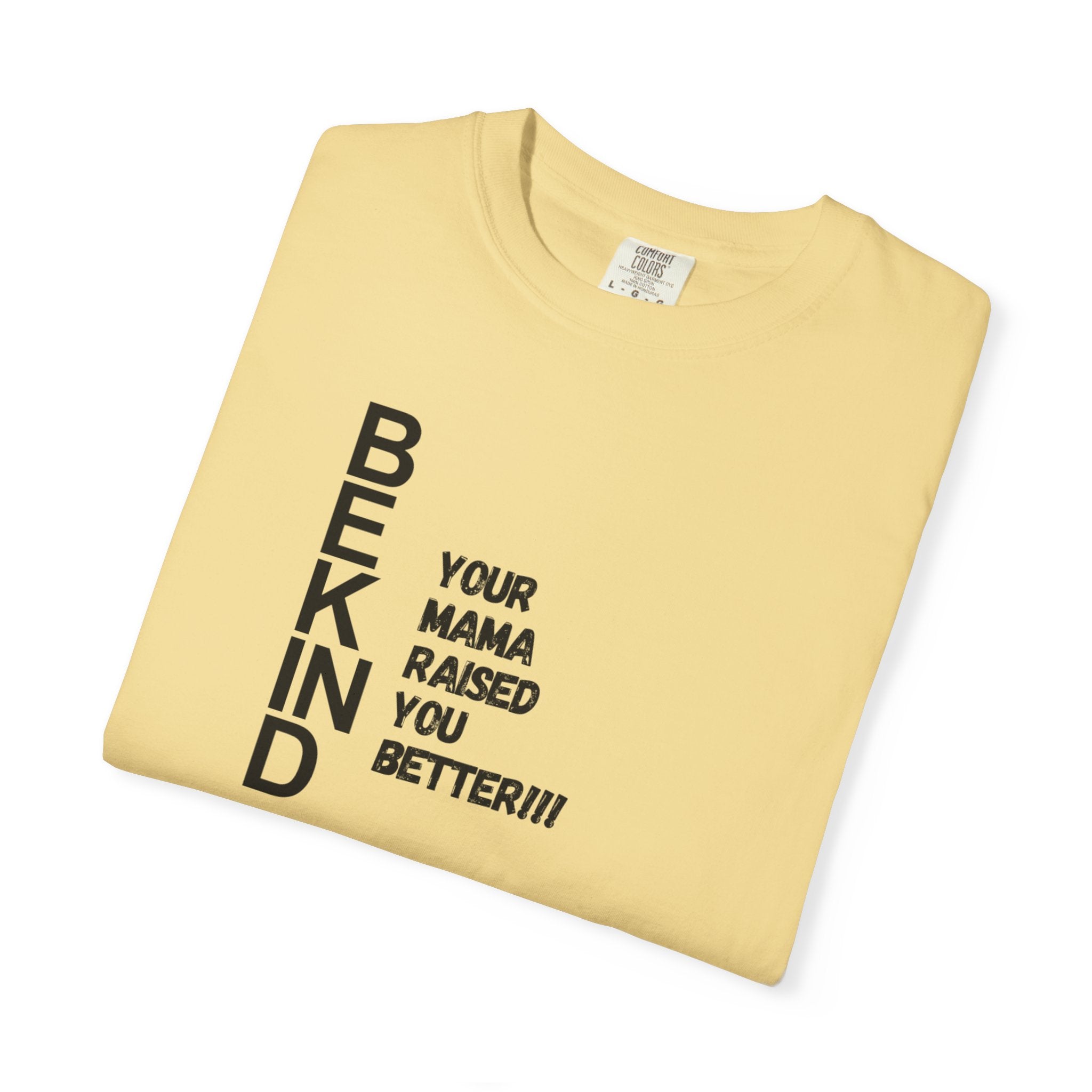 BE KIND T-Shirt — "Your Mama Raised You Better!!!" Casual Graphic Tee, Positive Message Gift