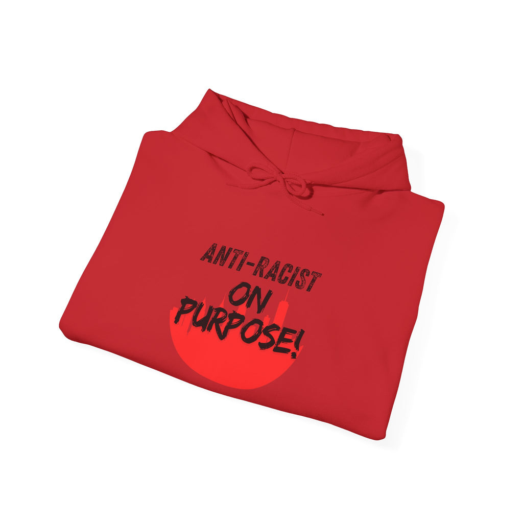 Anti-Racist On Purpose Hoodie — We are all the same!