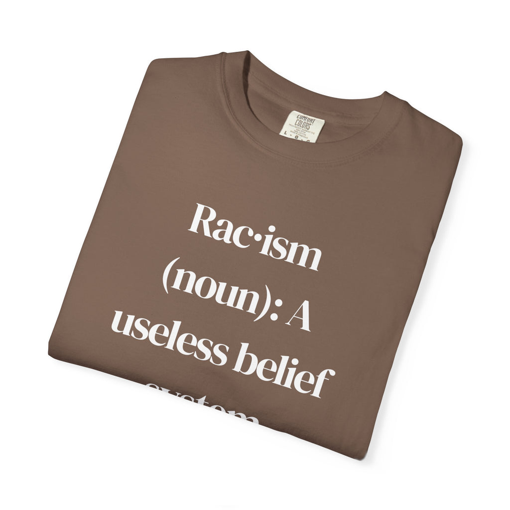 Anti-Racism Statement T-Shirt — "Rac·ism (noun): A useless belief system"