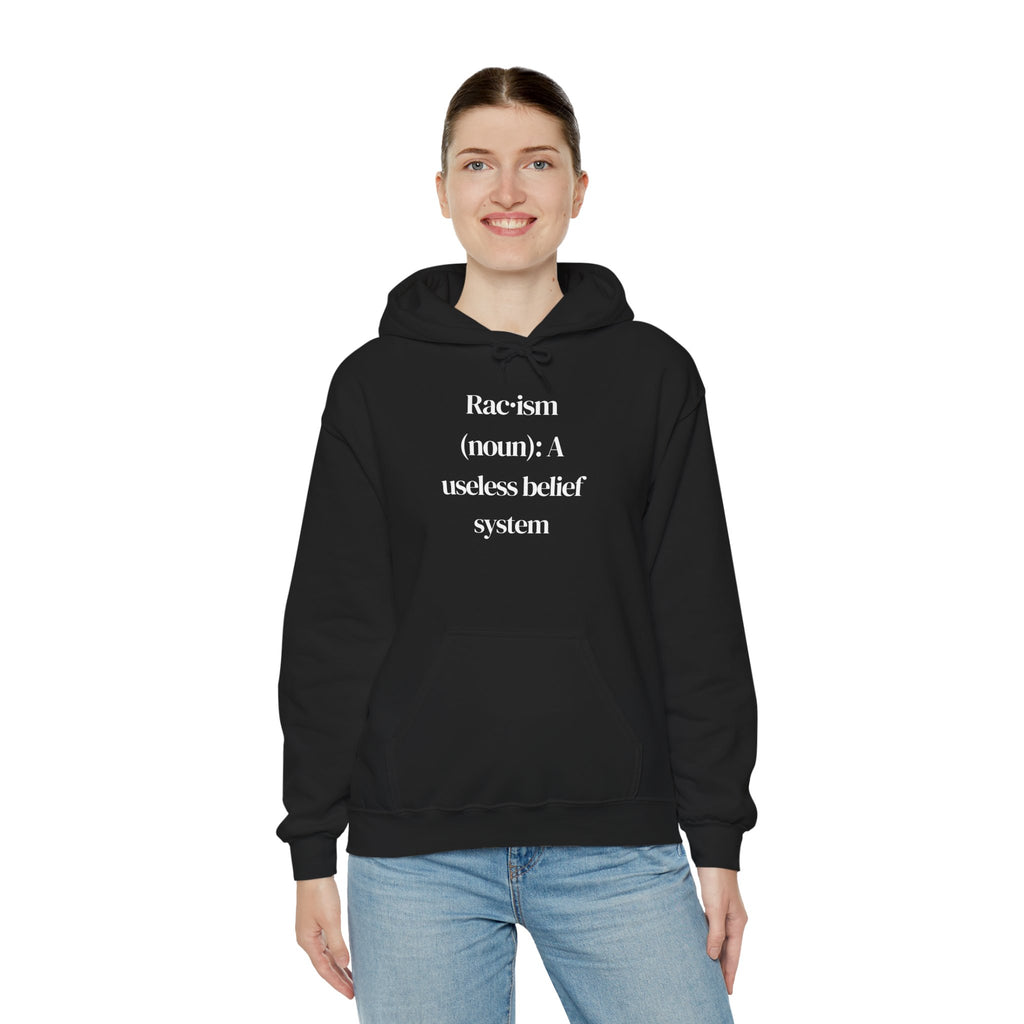 Anti-Racism Hoodie — “Racism (noun): A useless belief system” Statement Sweatshirt