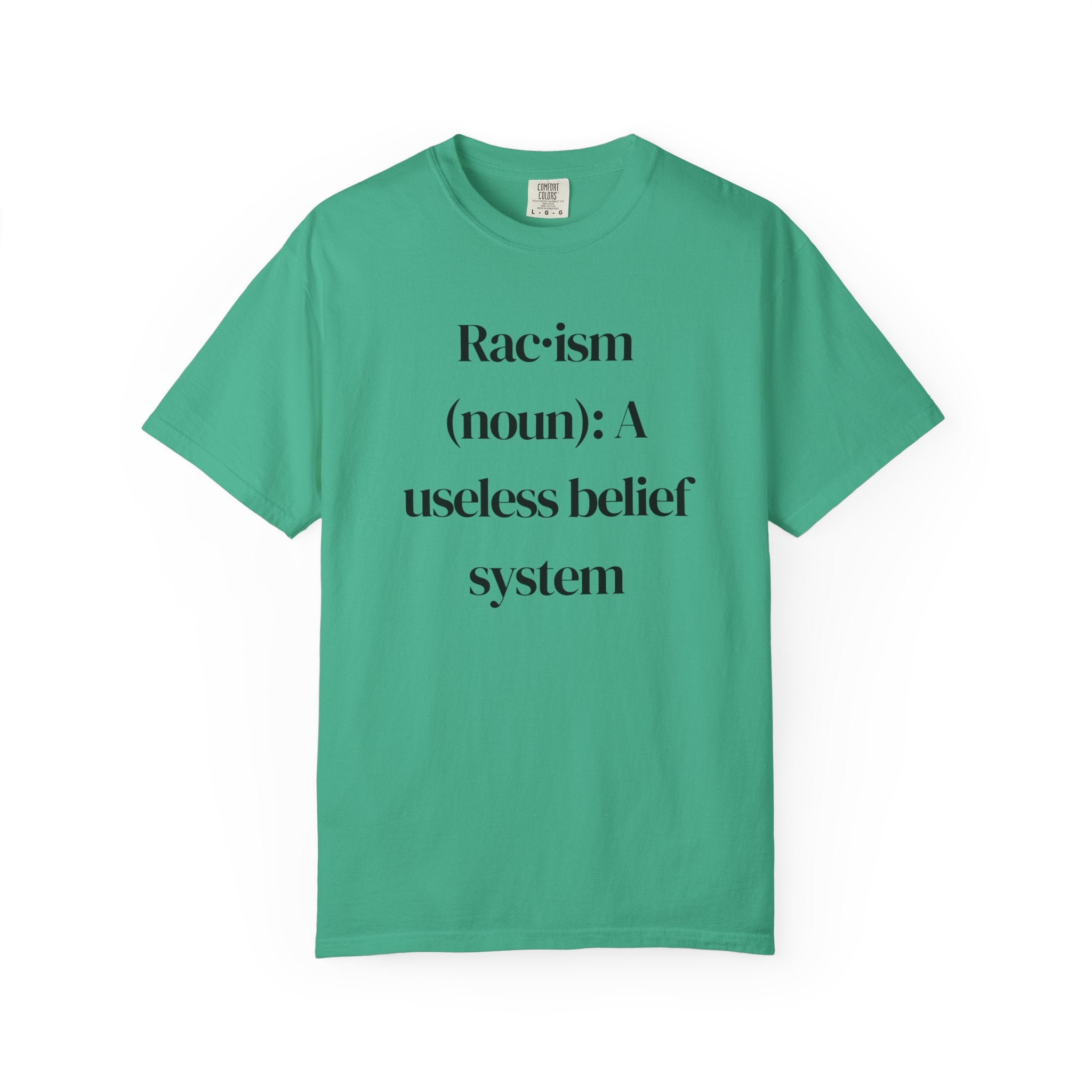 Anti-Racism Definition T-Shirt — “Rac·ism (noun): A useless belief system”