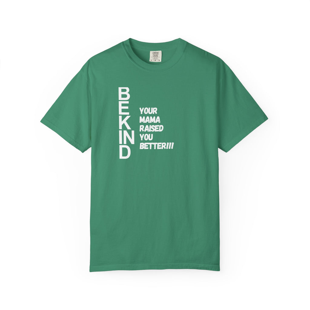 T-Shirt — "Be Kind: Your Mama Raised You Better" Graphic Tee