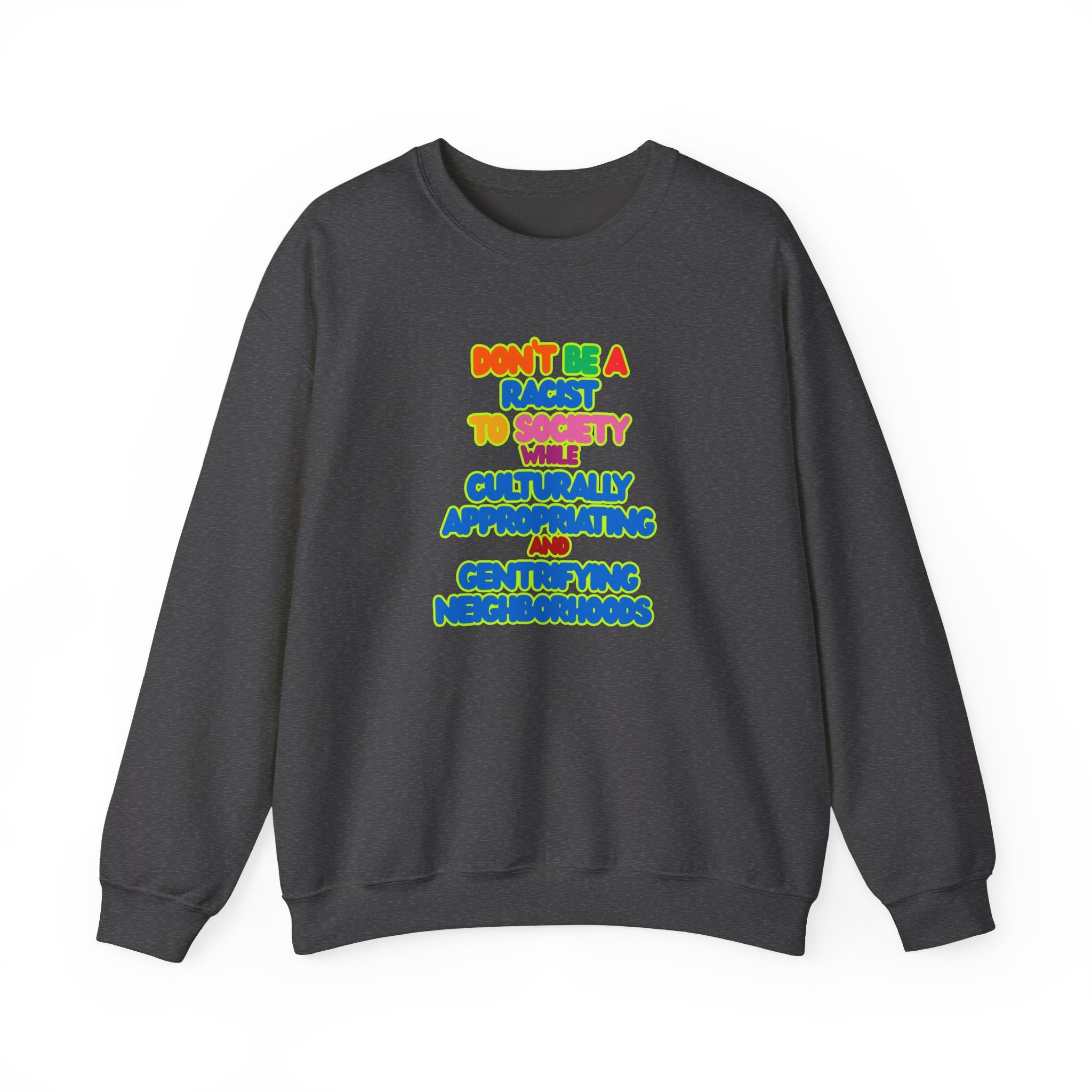 "Don’t Be a Racist to Society" Sweatshirt