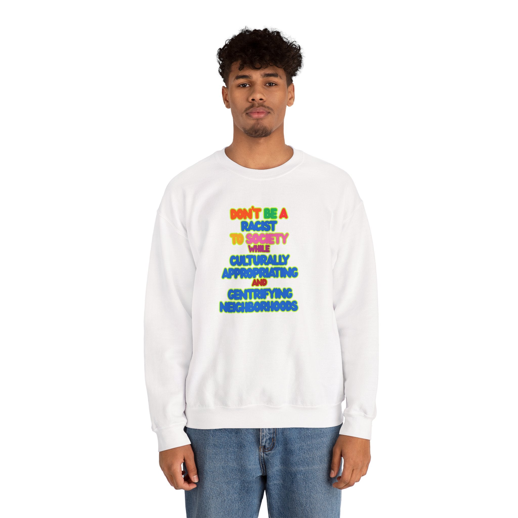 "Don’t Be a Racist to Society" Sweatshirt