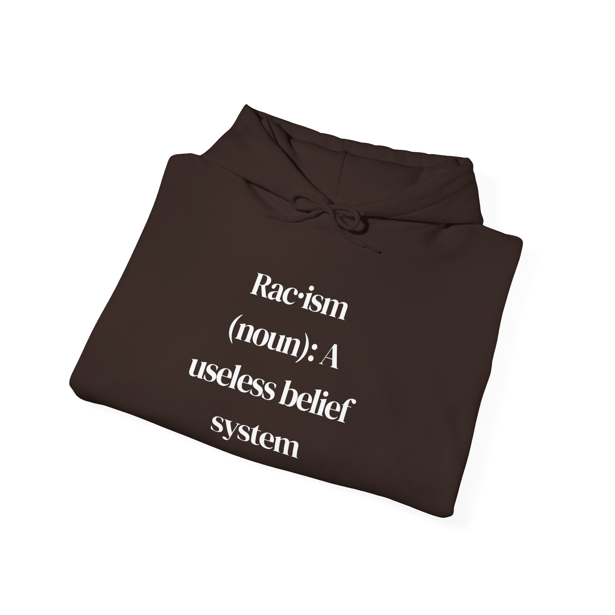 Anti-Racism Hoodie — “Racism (noun): A useless belief system” Statement Sweatshirt