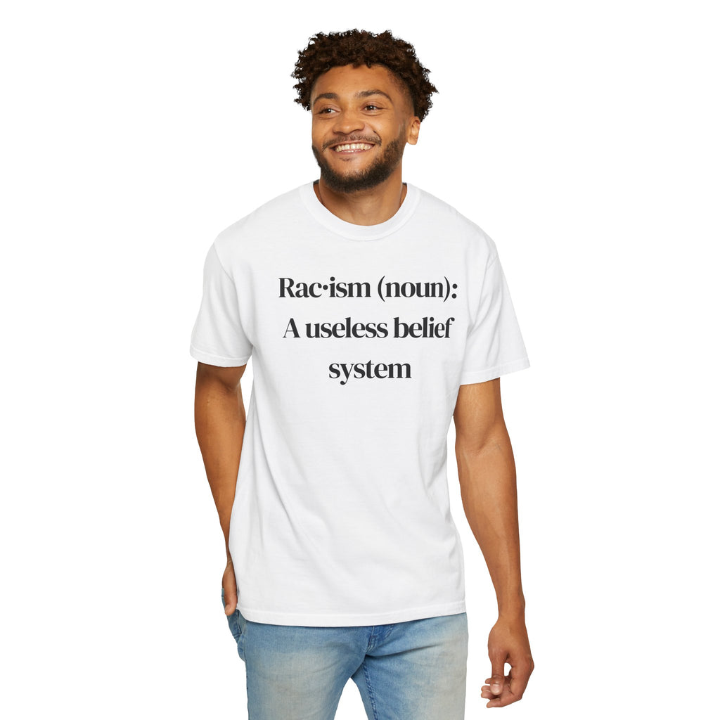 T-Shirt — "Racism (noun): A useless belief system" Statement Tee