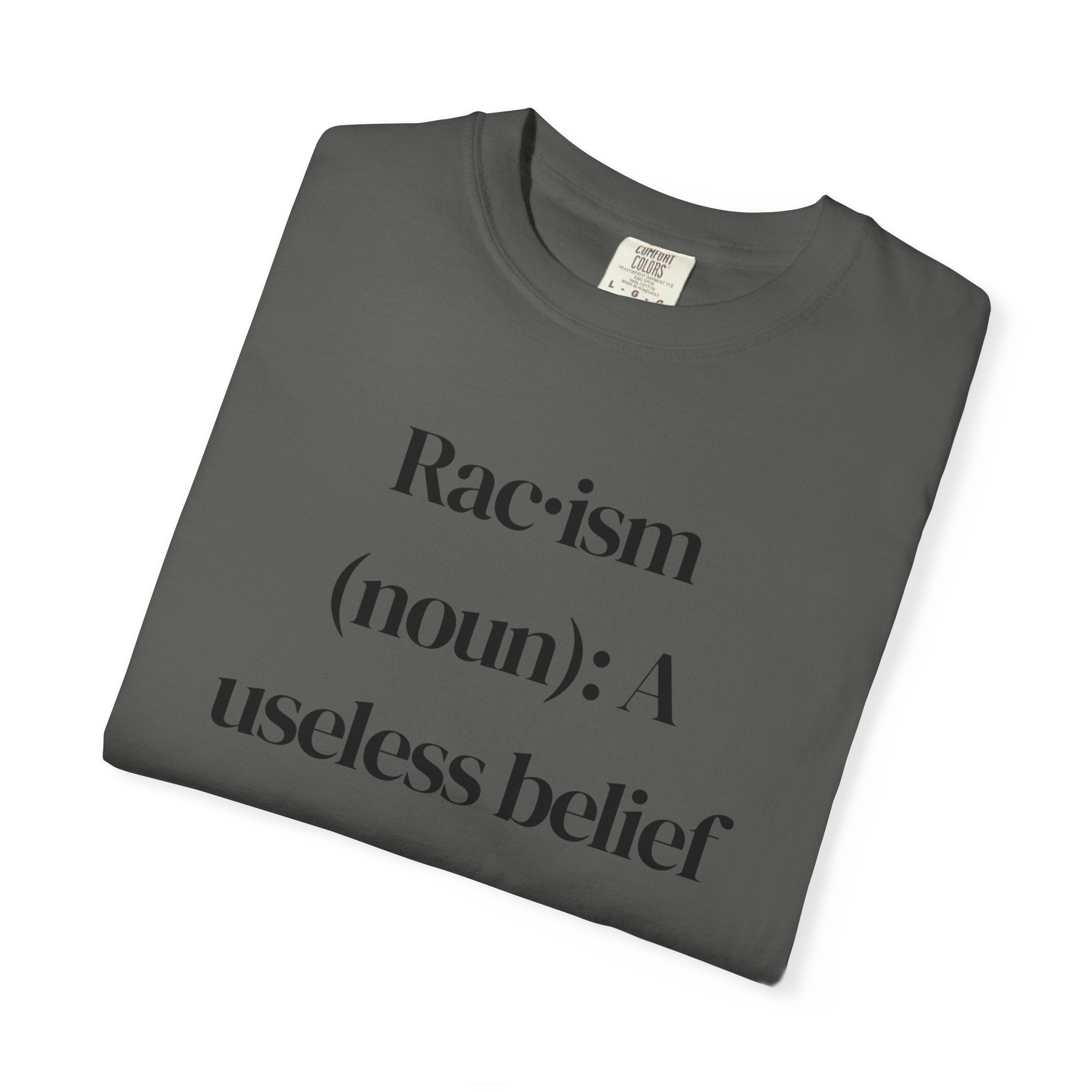 Anti-Racism Definition T-Shirt — “Rac·ism (noun): A useless belief system”