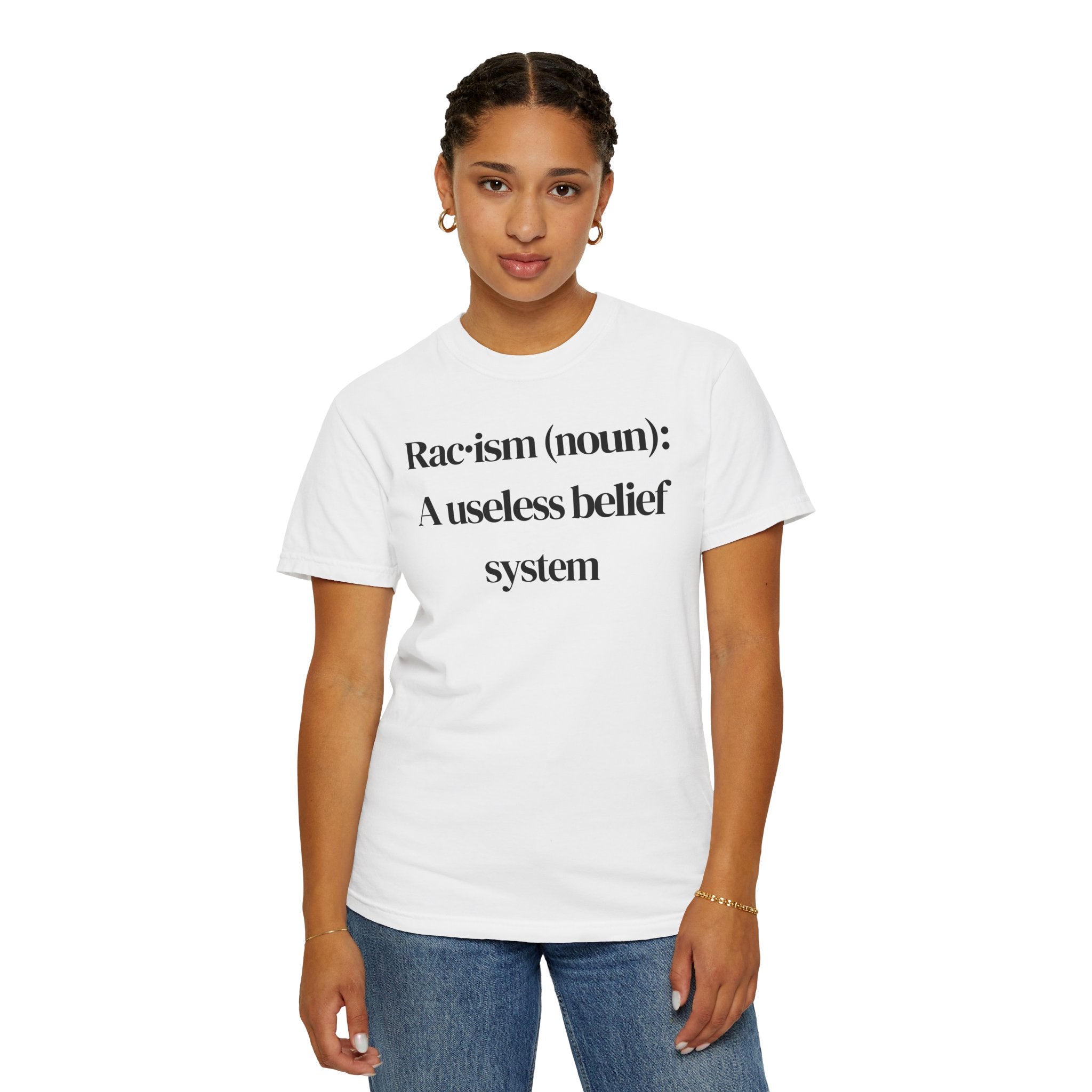 T-Shirt — "Racism (noun): A useless belief system" Statement Tee