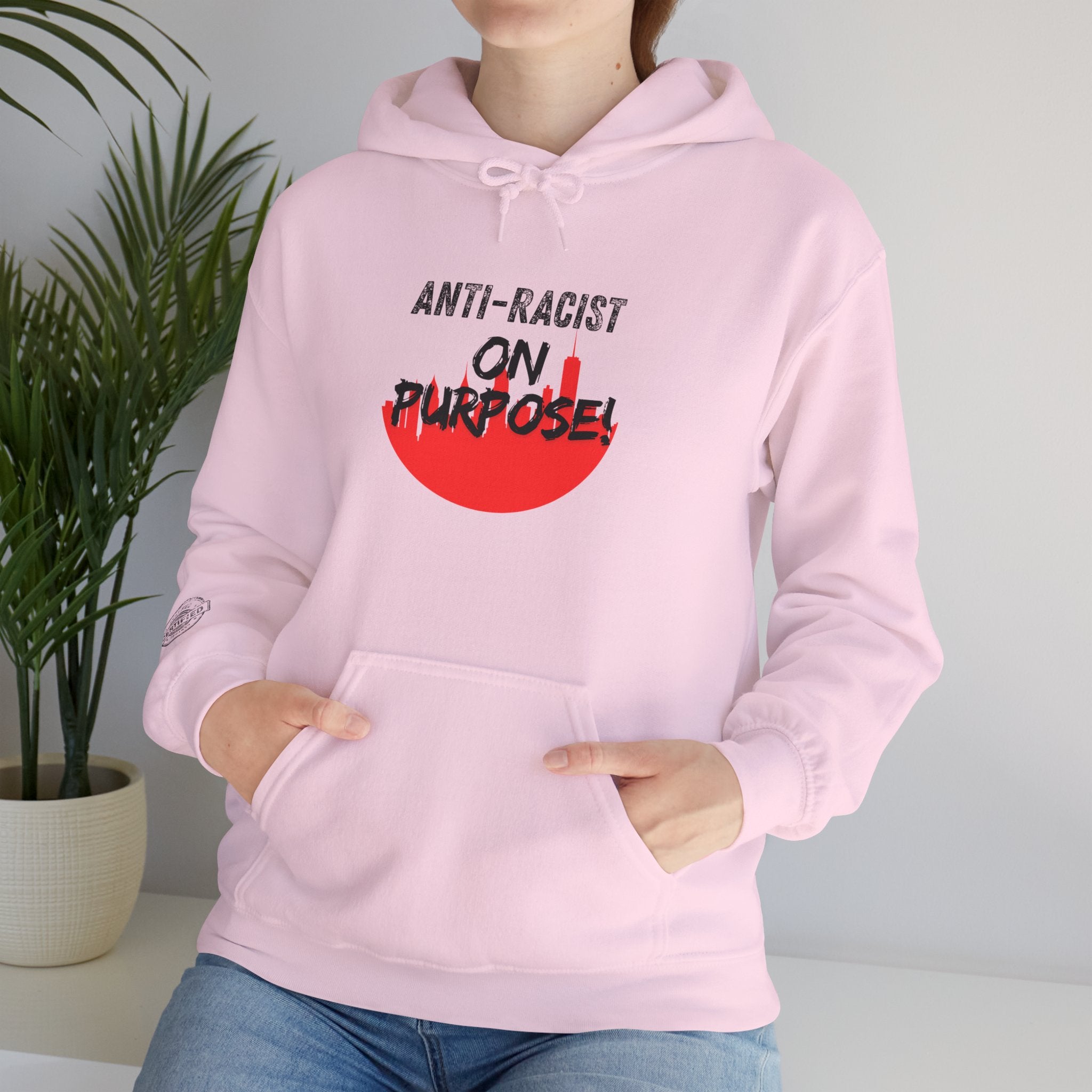 Anti-Racist On Purpose Hoodie — We are all the same!