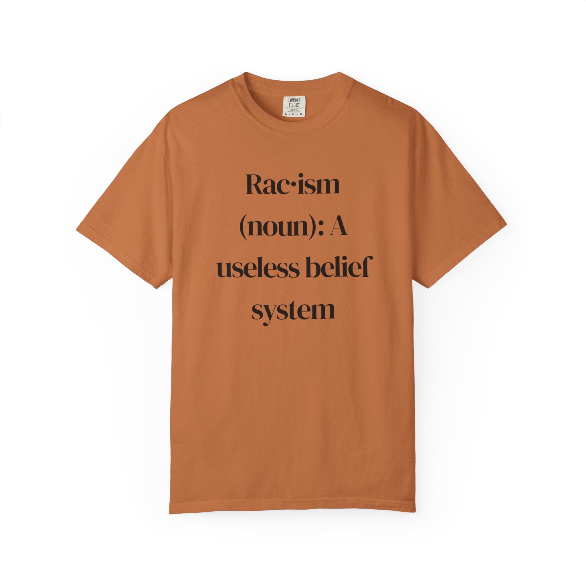Anti-Racism Definition T-Shirt — “Rac·ism (noun): A useless belief system”