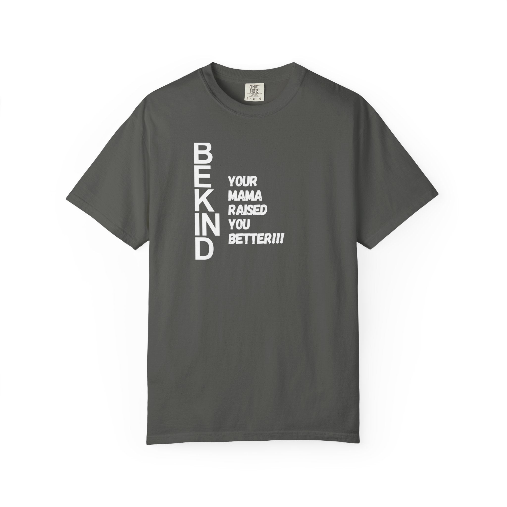 T-Shirt — "Be Kind: Your Mama Raised You Better" Graphic Tee