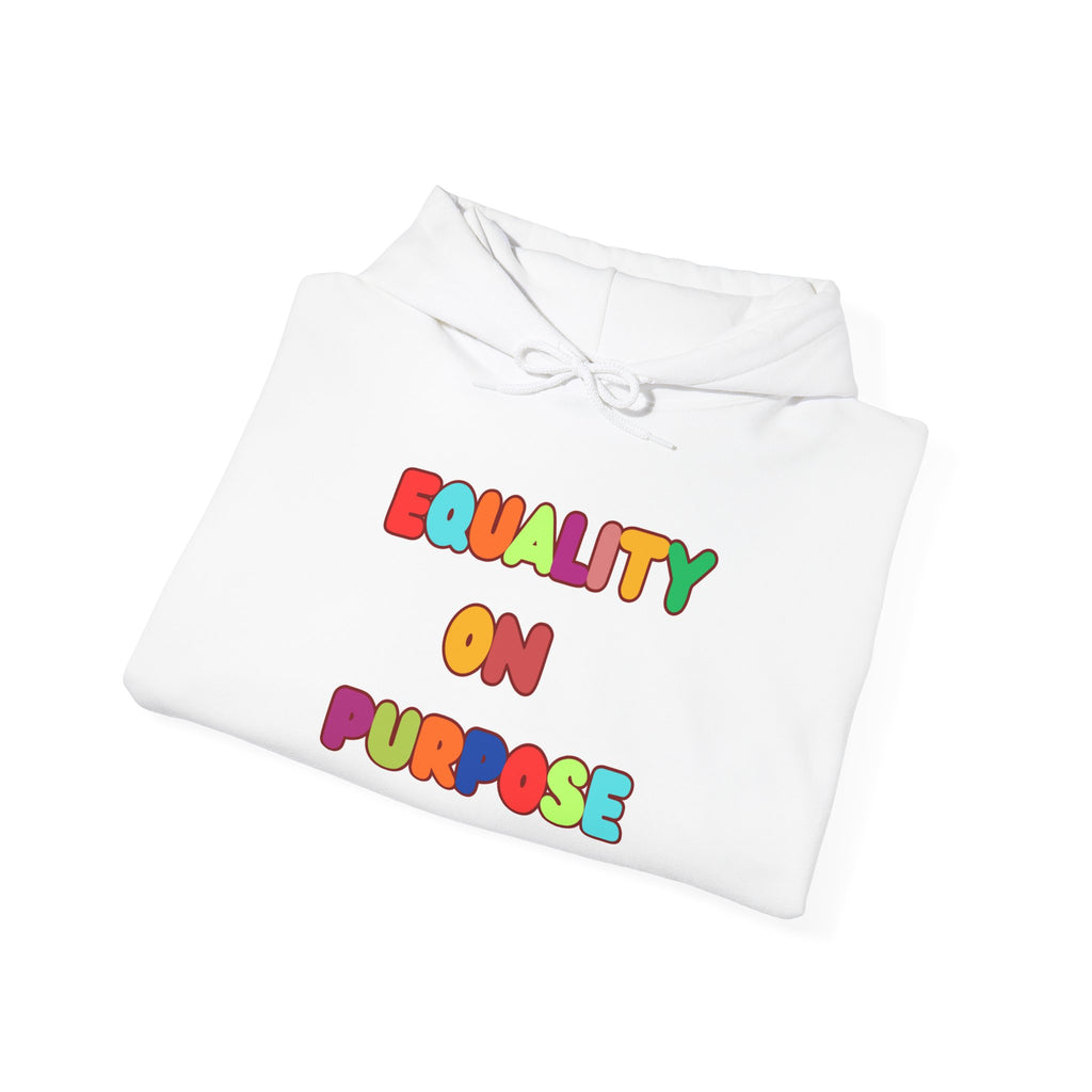 Equality On Purpose Hoodie — Colorful Pride Message Pullover