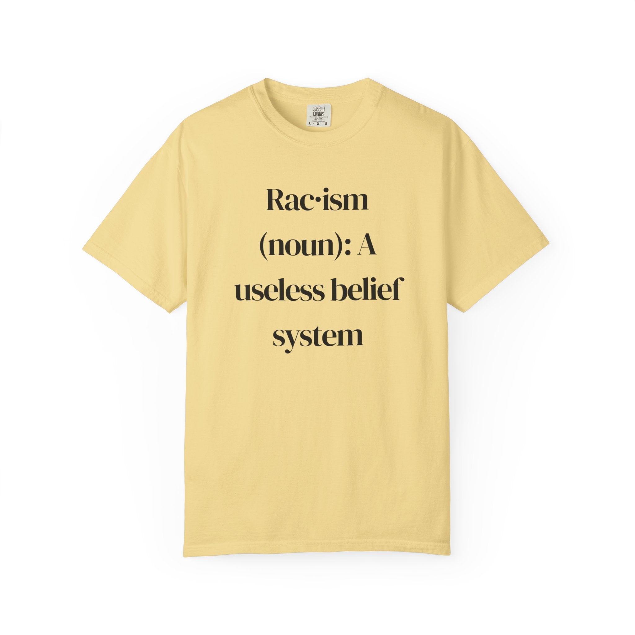 Anti-Racism Definition T-Shirt — “Rac·ism (noun): A useless belief system”