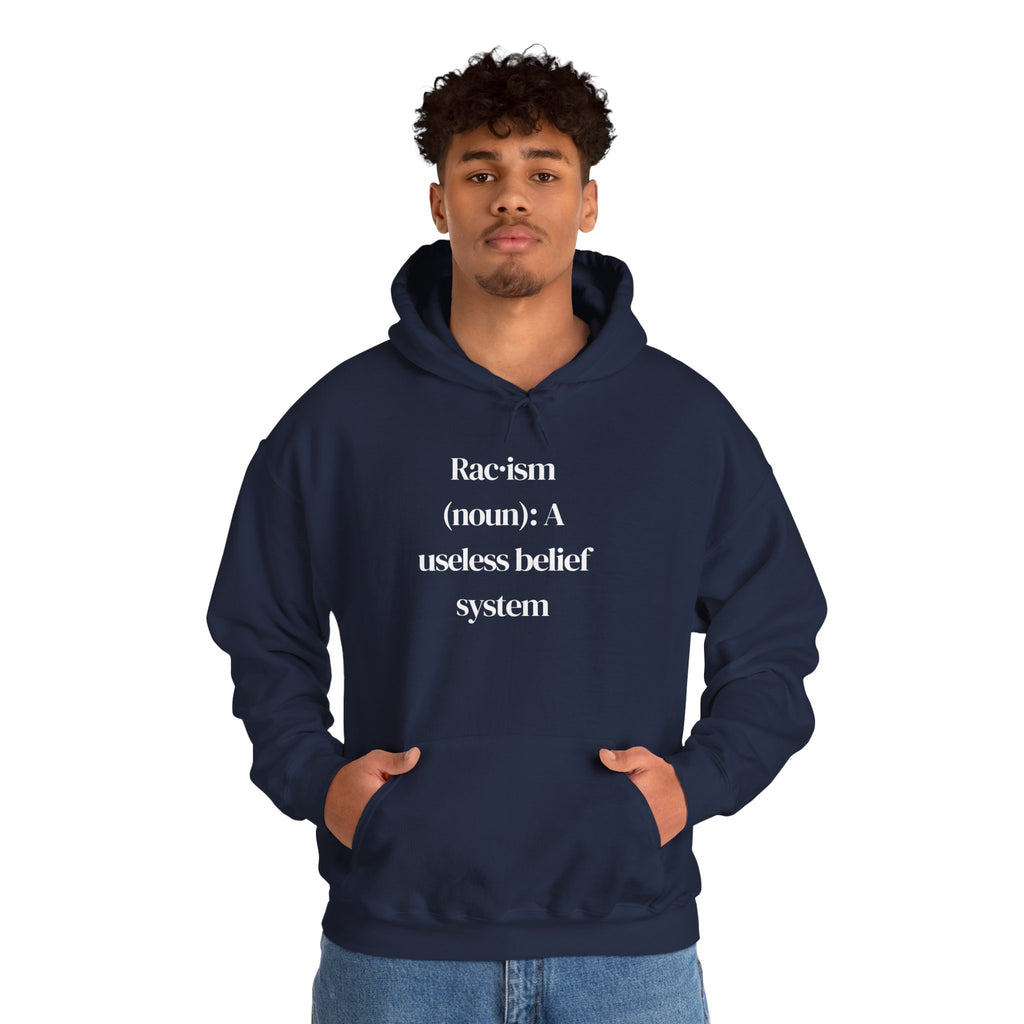 Anti-Racism Hoodie — “Racism (noun): A useless belief system” Statement Sweatshirt
