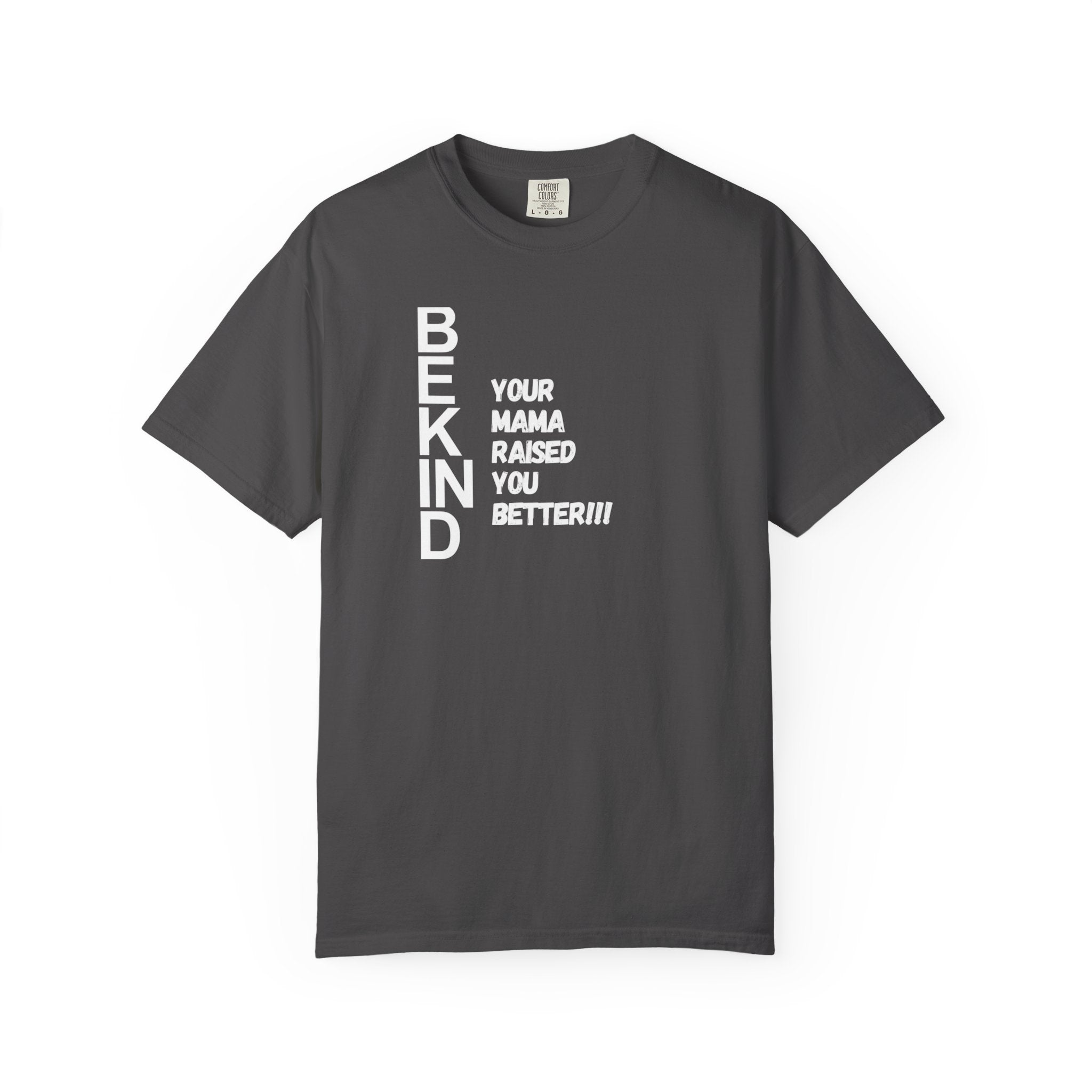 T-Shirt — "Be Kind: Your Mama Raised You Better" Graphic Tee