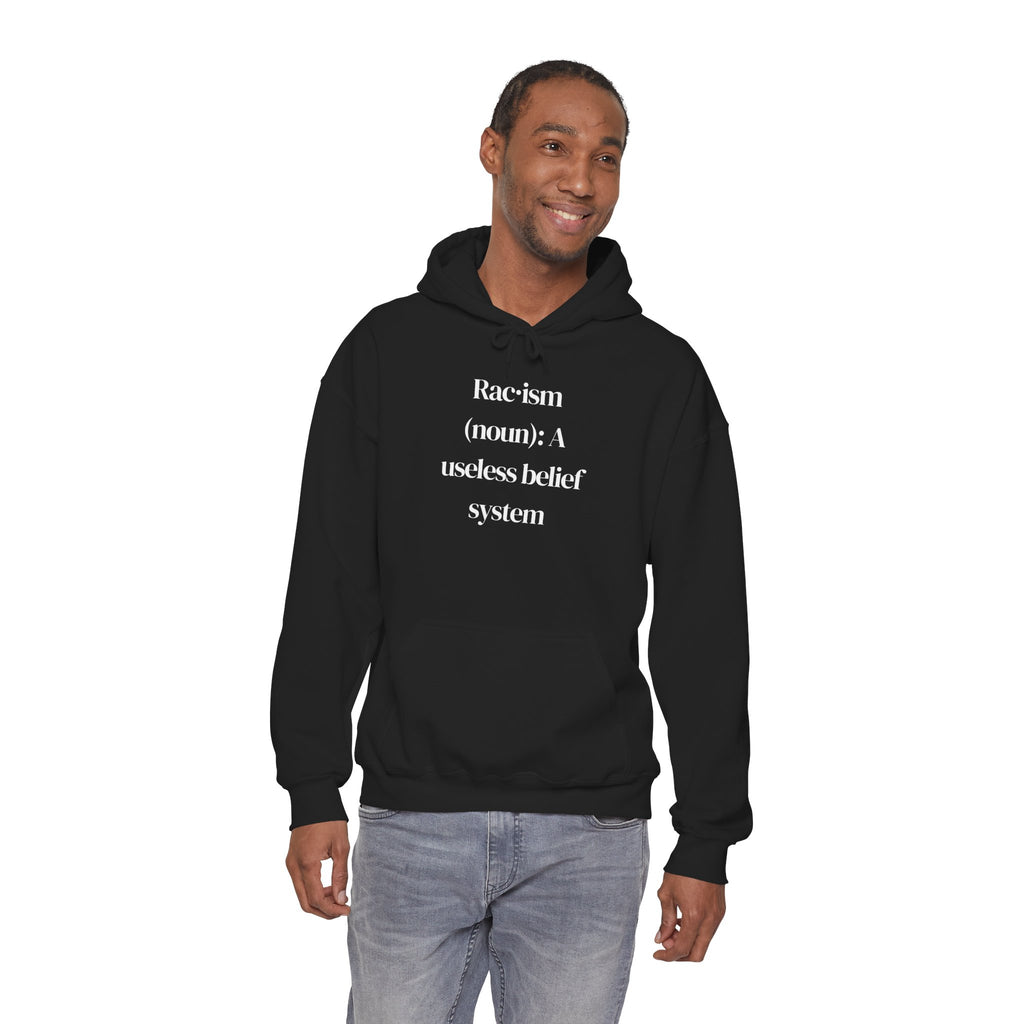 Anti-Racism Hoodie — “Racism (noun): A useless belief system” Statement Sweatshirt