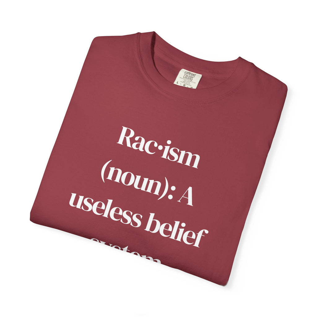 Anti-Racism Statement T-Shirt — "Rac·ism (noun): A useless belief system"