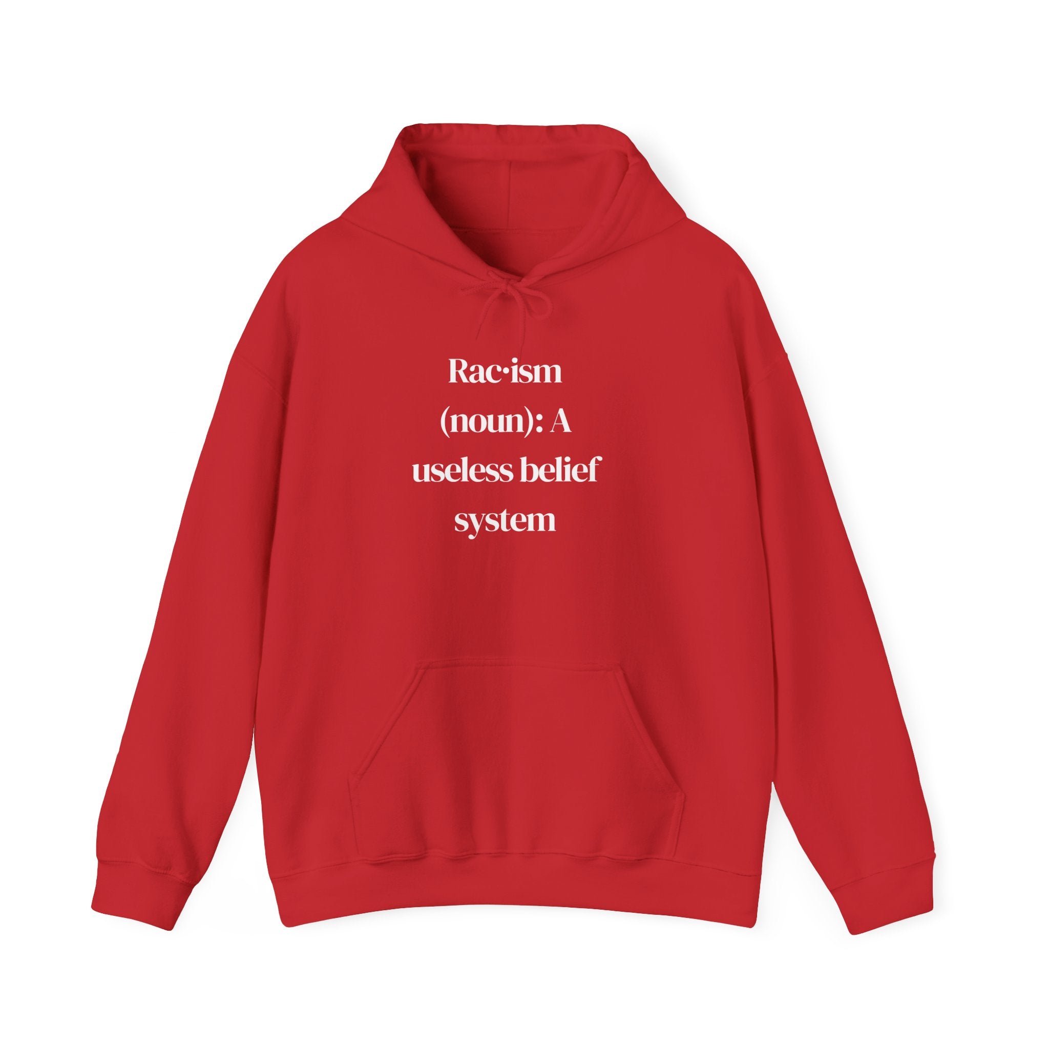 Anti-Racism Hoodie — “Racism (noun): A useless belief system” Statement Sweatshirt